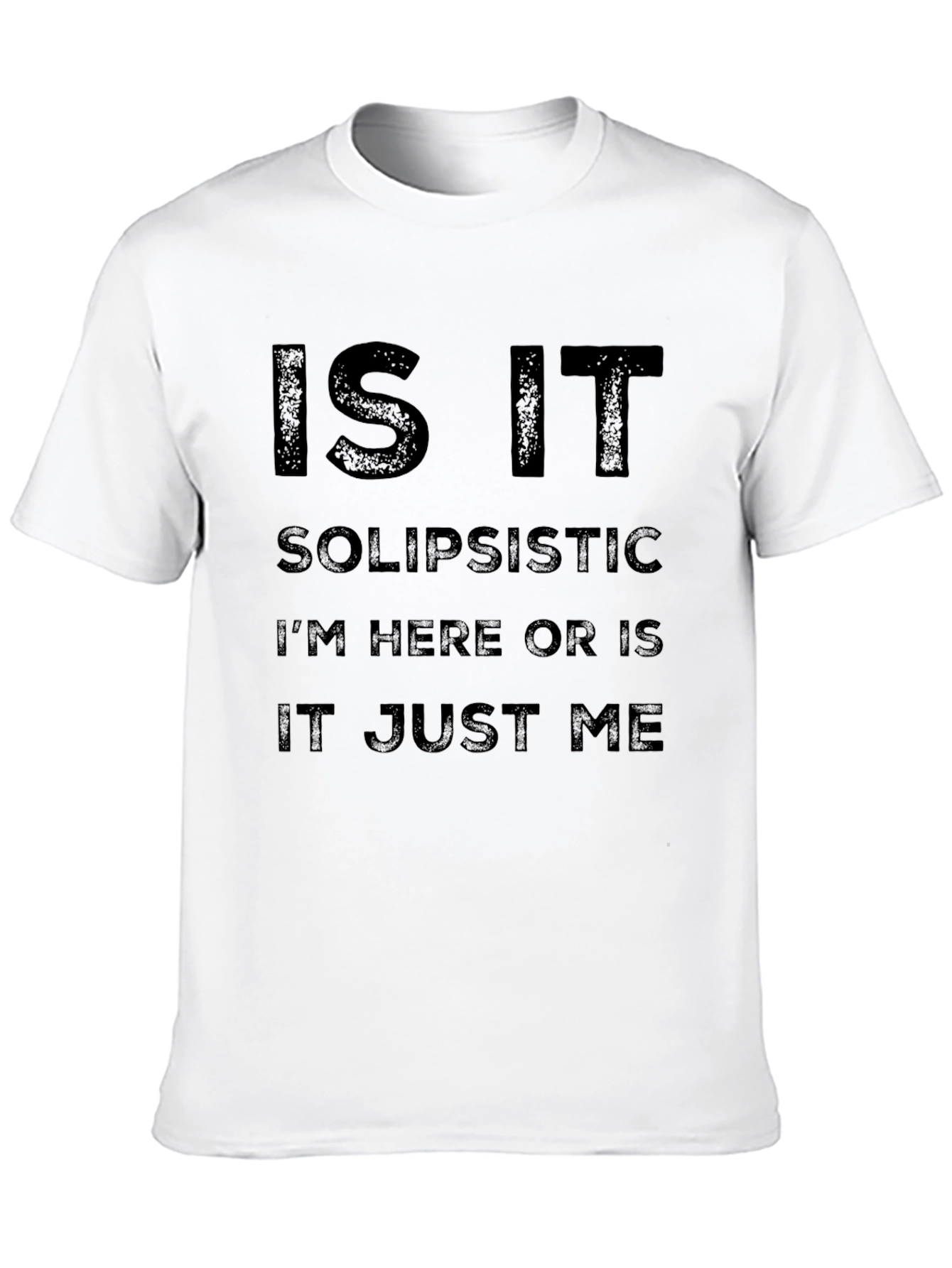 Is it Solipsistic? Novelty Graphic T-Shirt