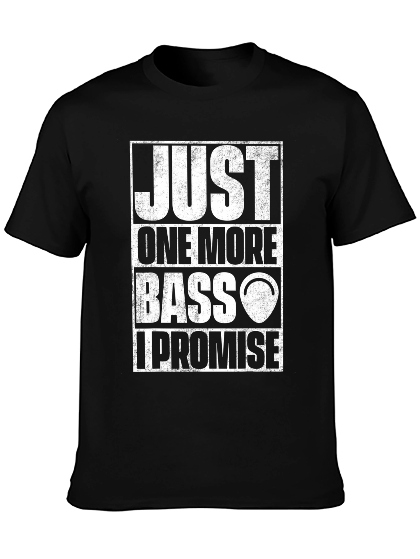 Just One More Bass I Promise T-Shirt