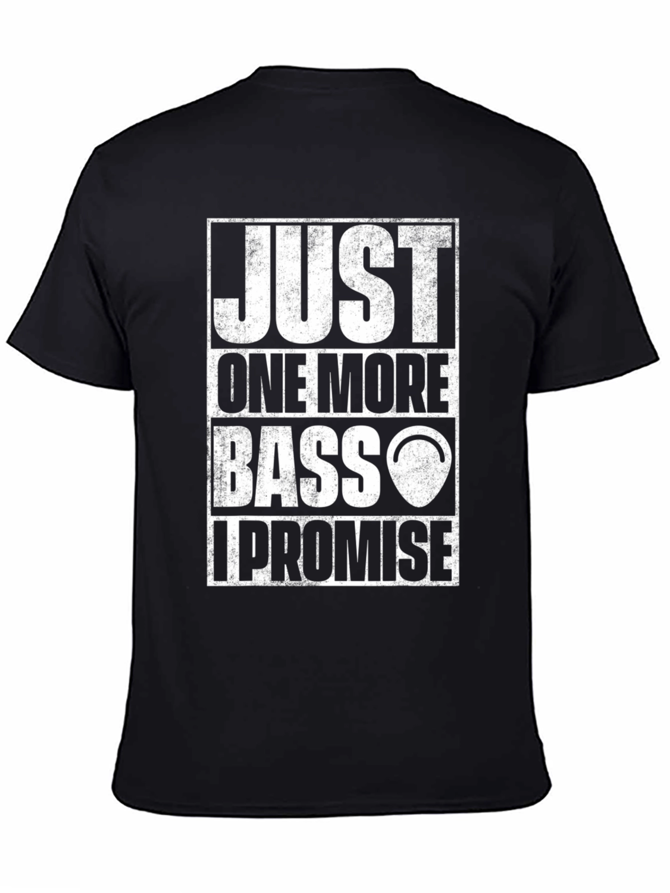 Just One More Bass I Promise T-Shirt