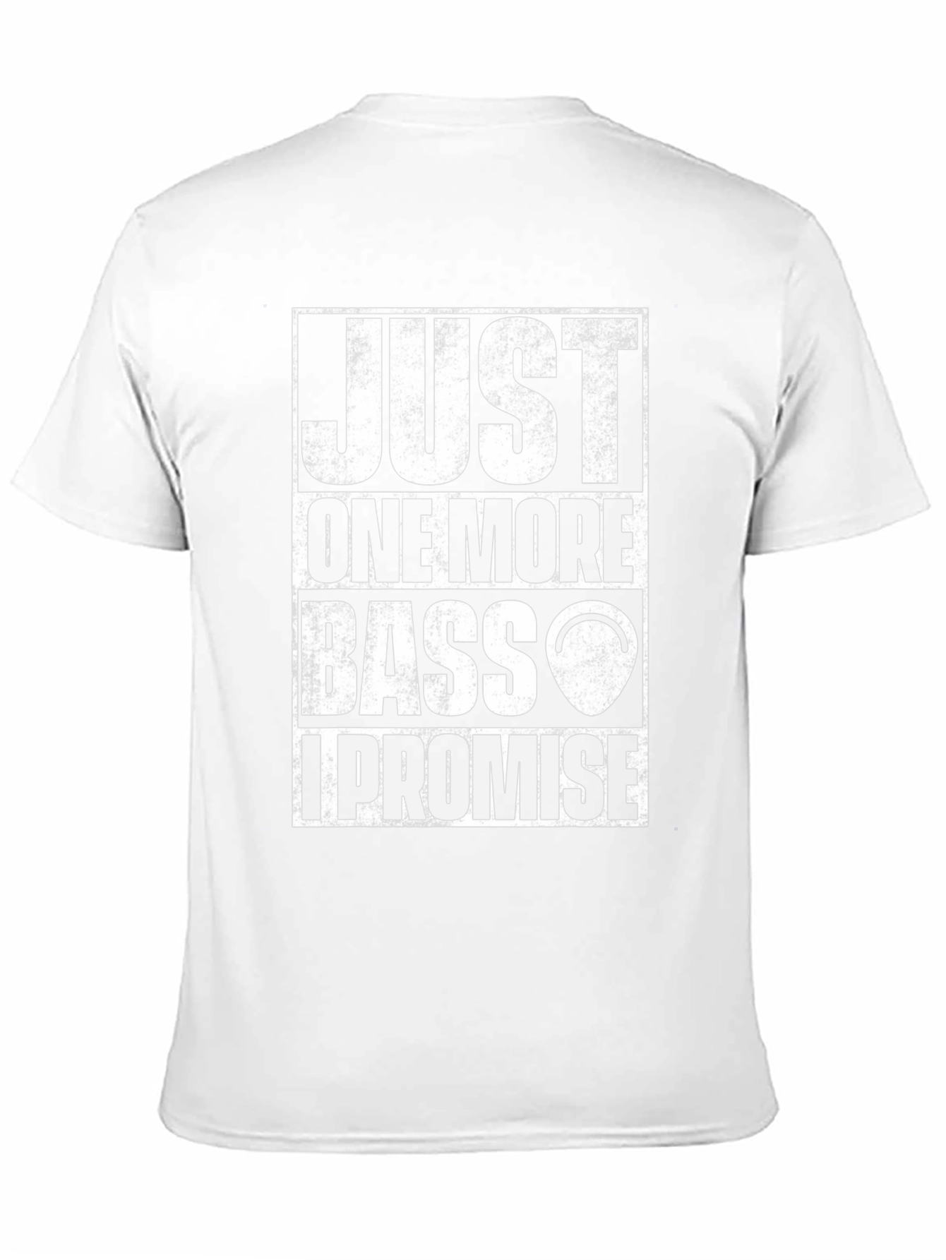 Just One More Bass I Promise T-Shirt
