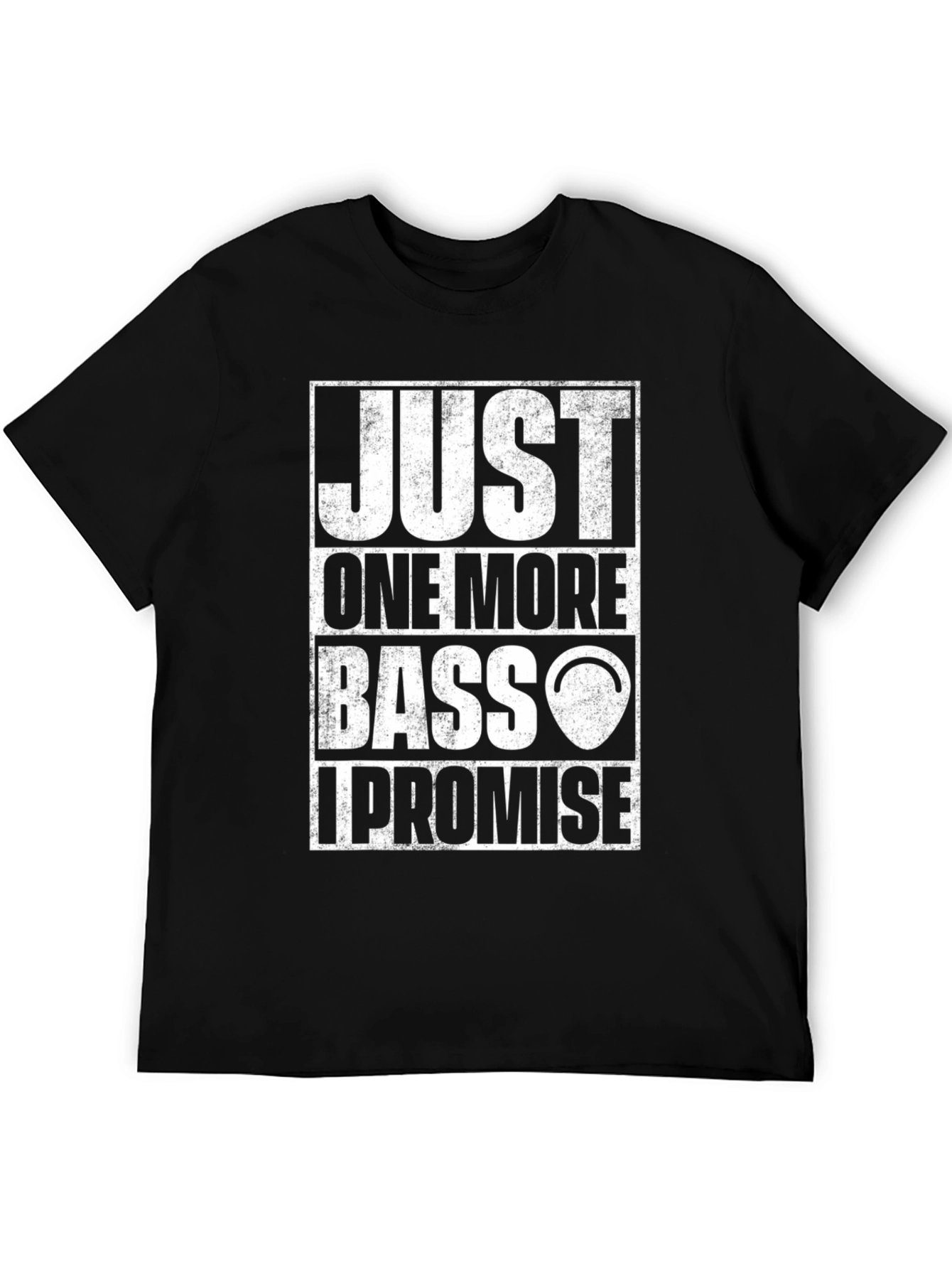 Just One More Bass I Promise T-Shirt