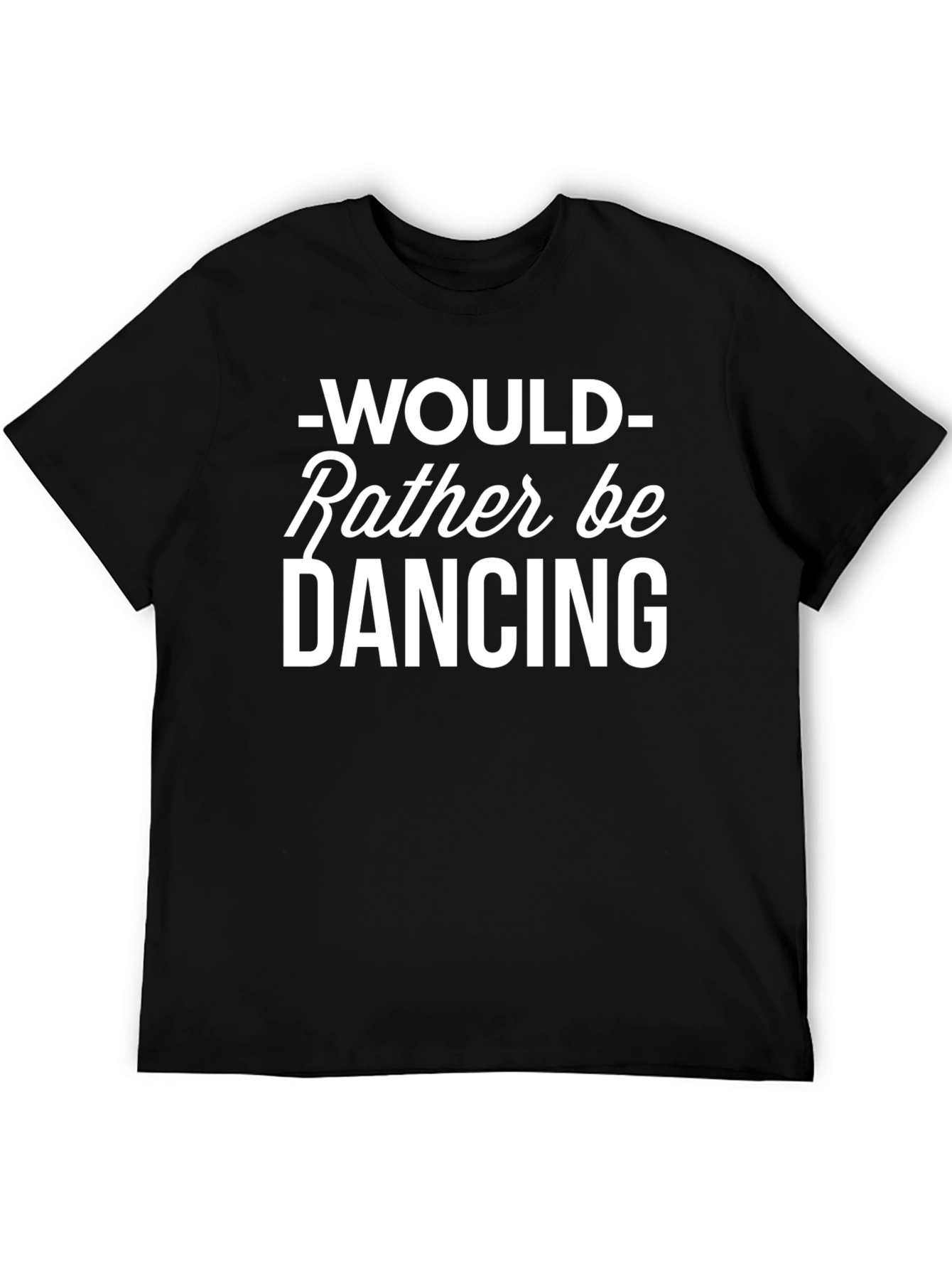 Would Rather Be Dancing Tee - Black