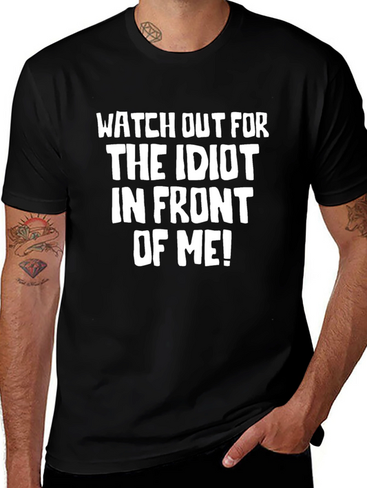 Funny Warning Graphic Tee: Idiot In Front Of Me!