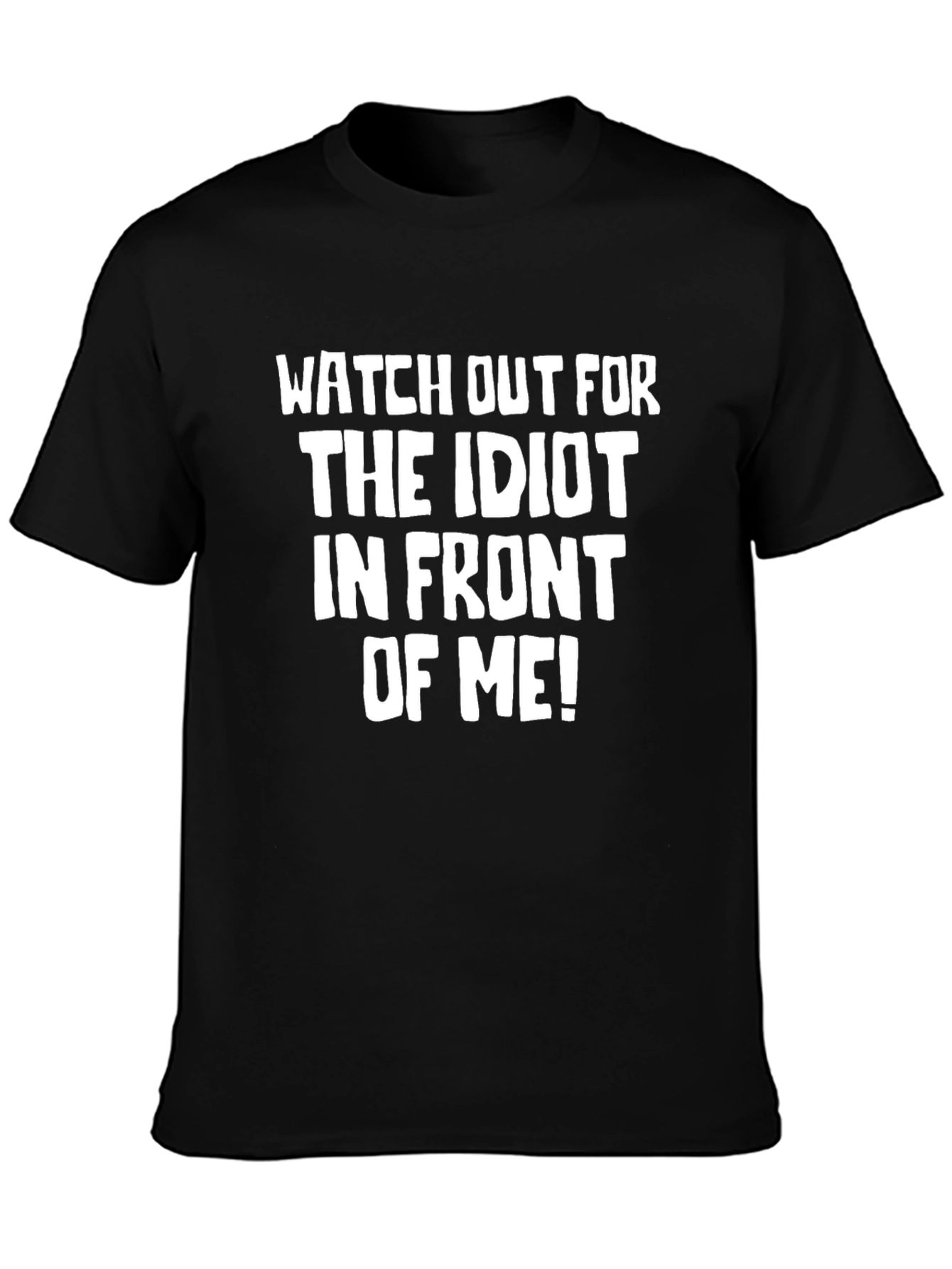 Funny Warning Graphic Tee: Idiot In Front Of Me!