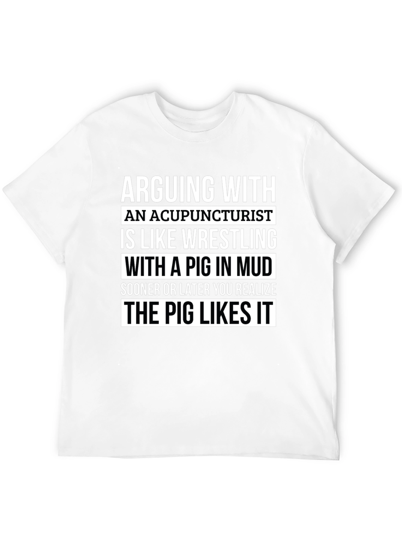 Acupuncturist Pig Mud Wrestling Funny T-Shirt