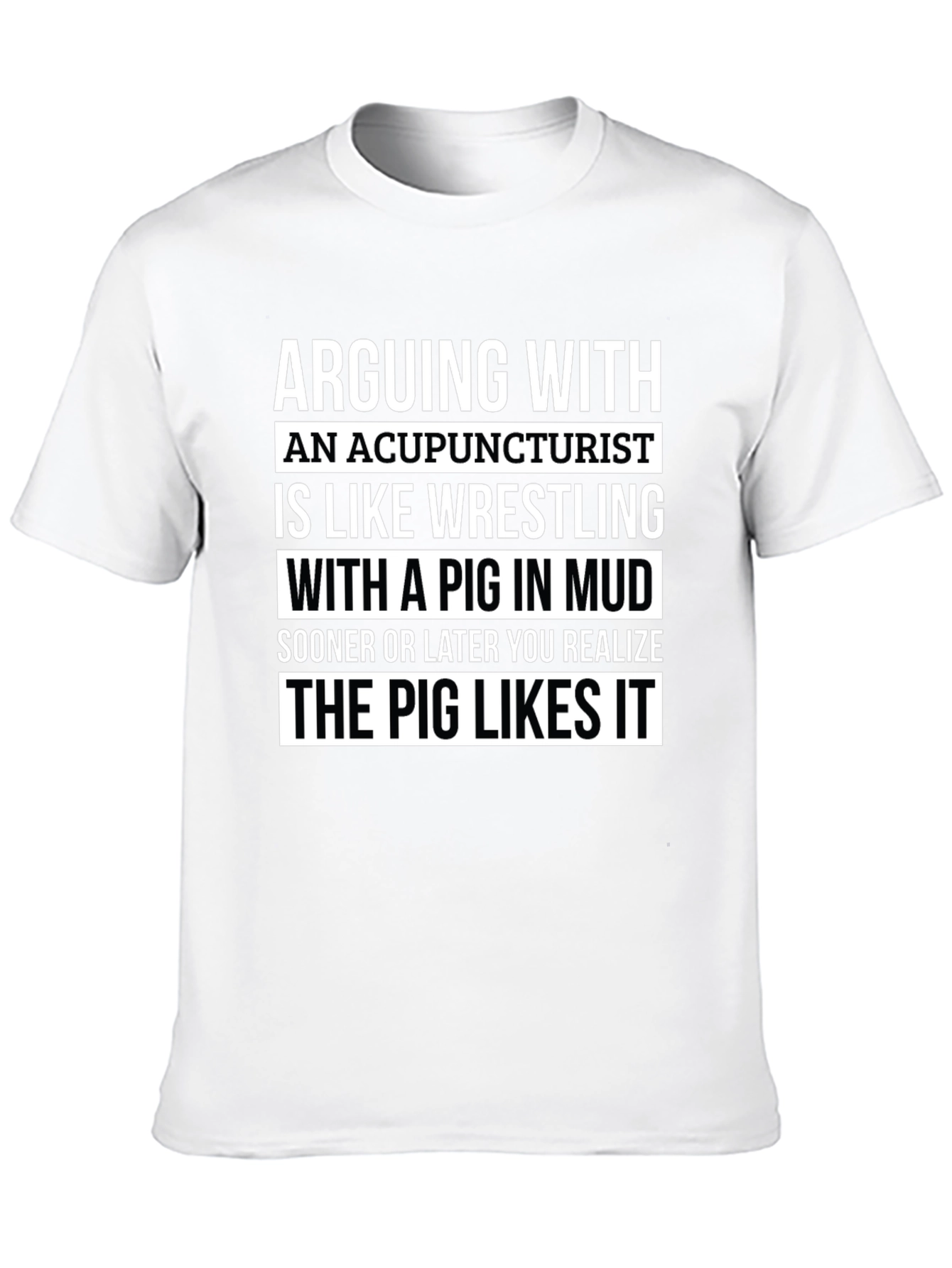Acupuncturist Pig Mud Wrestling Funny T-Shirt