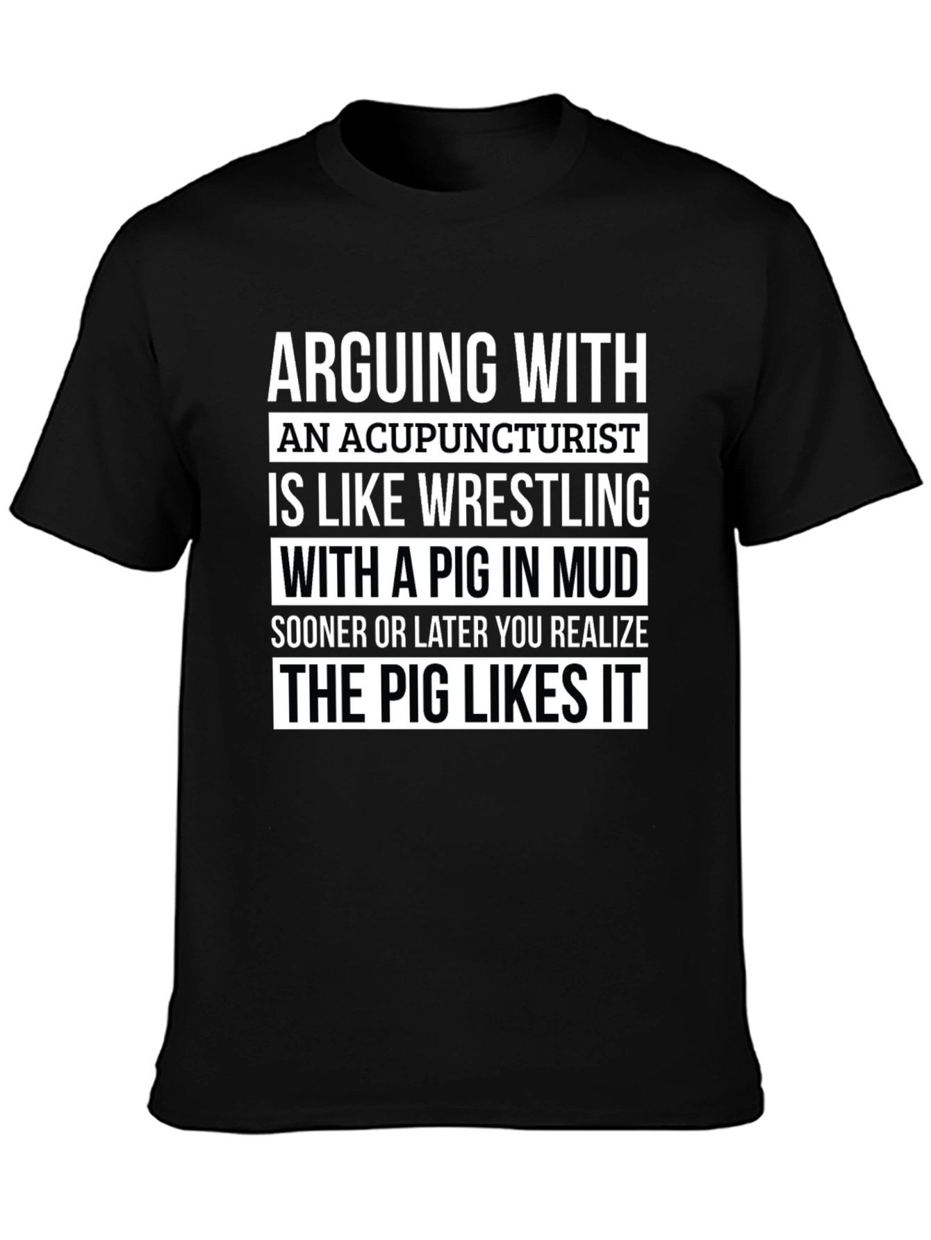 Acupuncturist Pig Mud Wrestling Funny T-Shirt