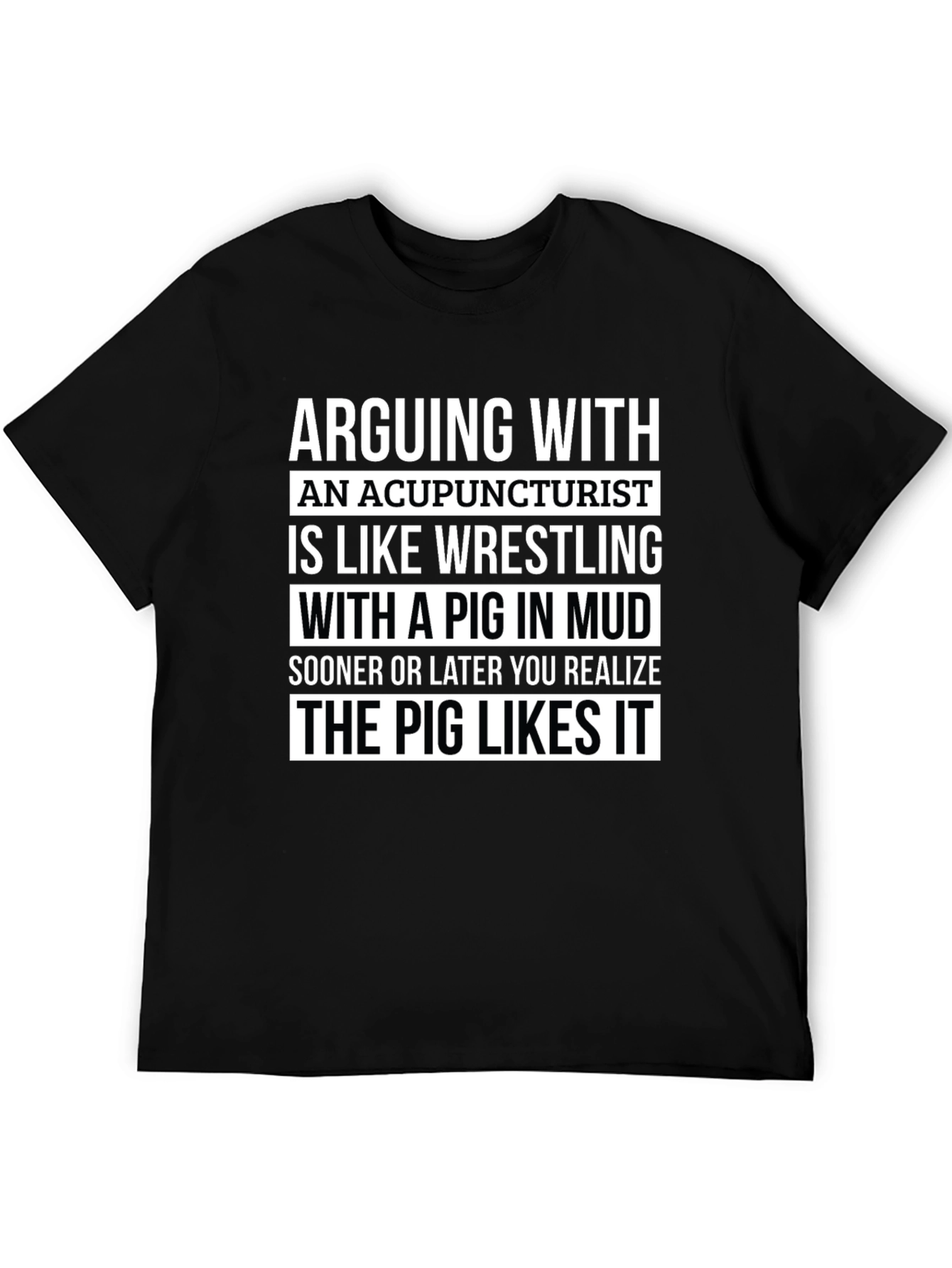Acupuncturist Pig Mud Wrestling Funny T-Shirt