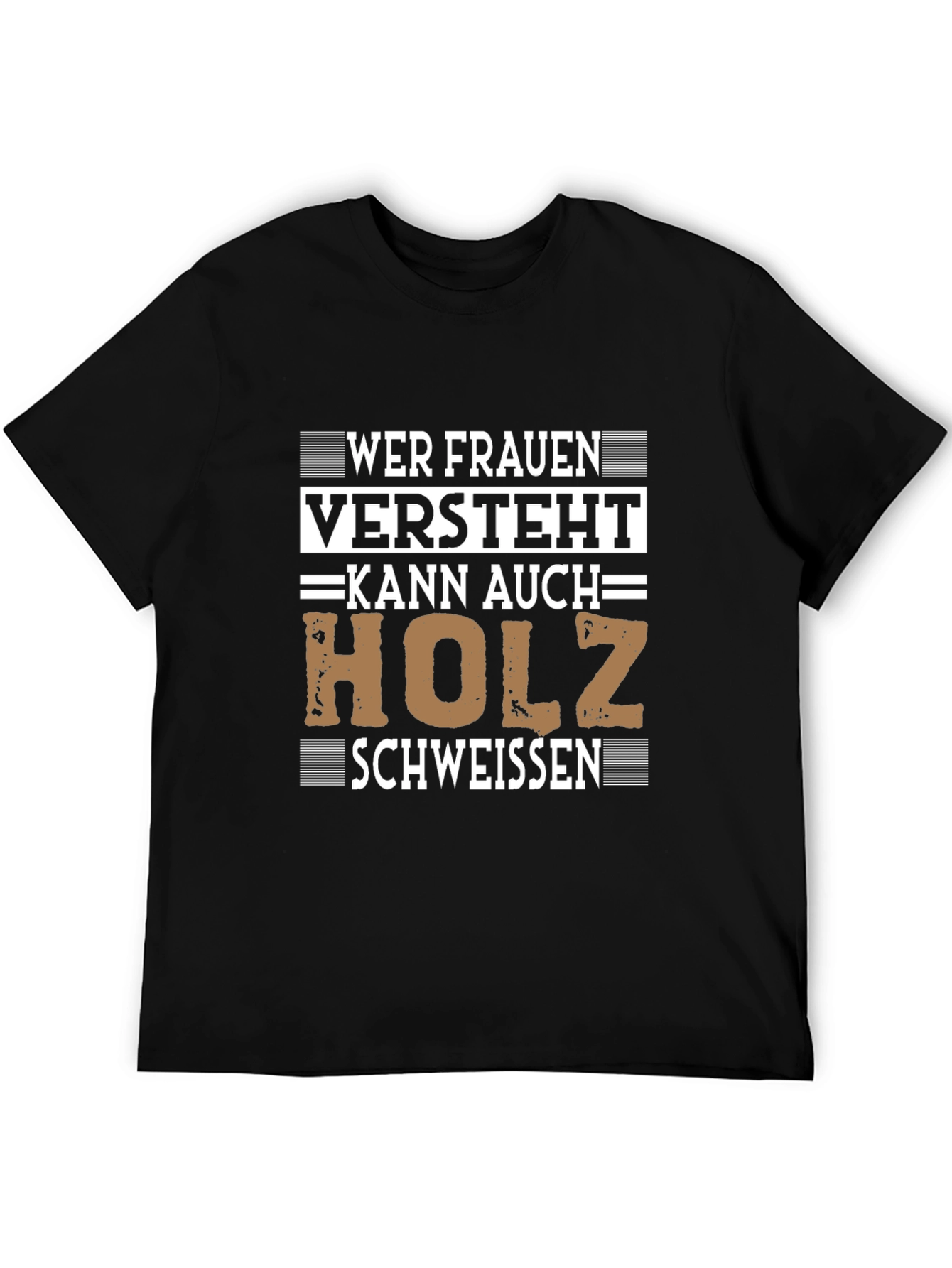 Wer Frauen Versteht Holz Schweissen T-Shirt