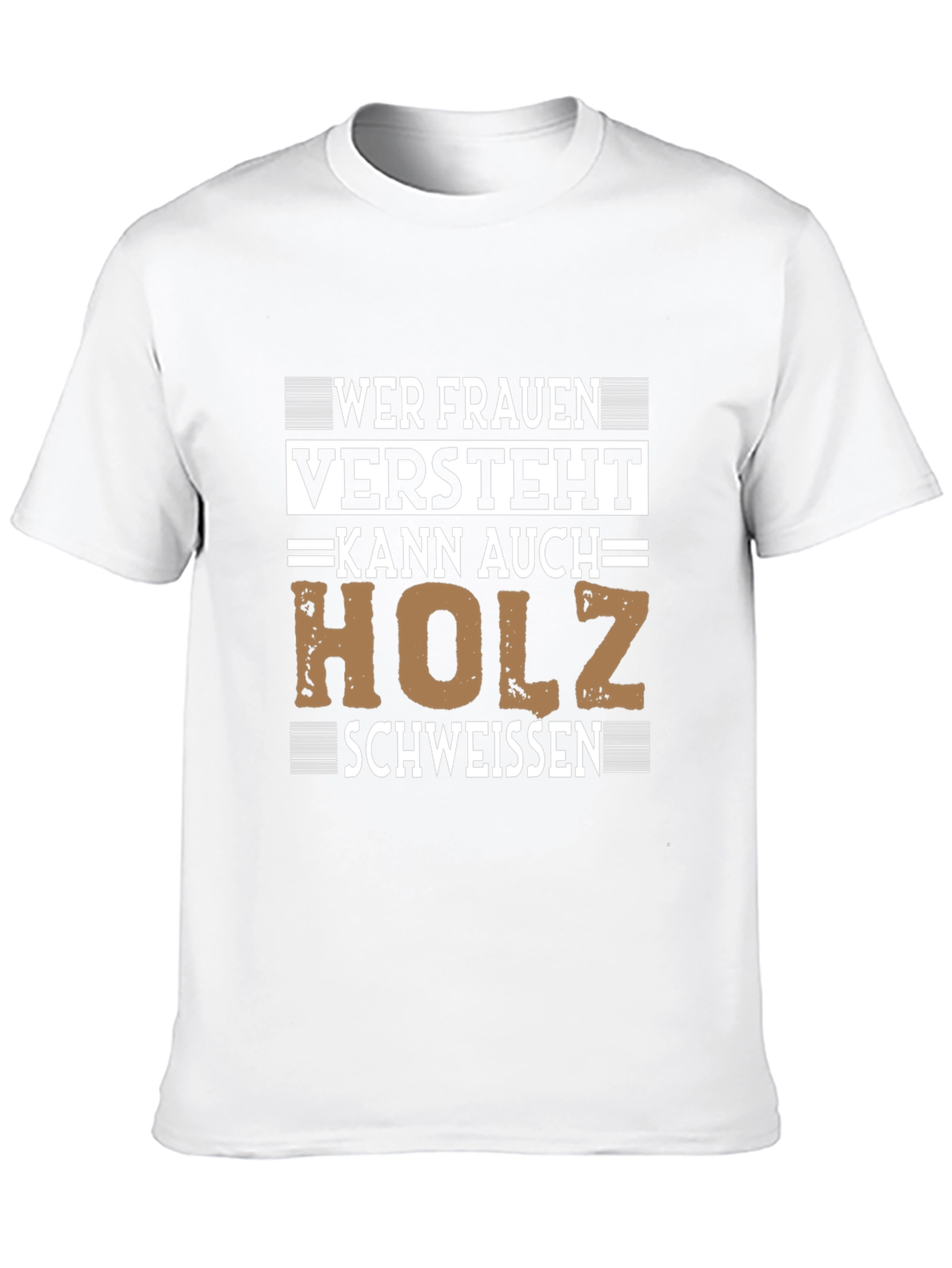 Wer Frauen Versteht Holz Schweissen T-Shirt