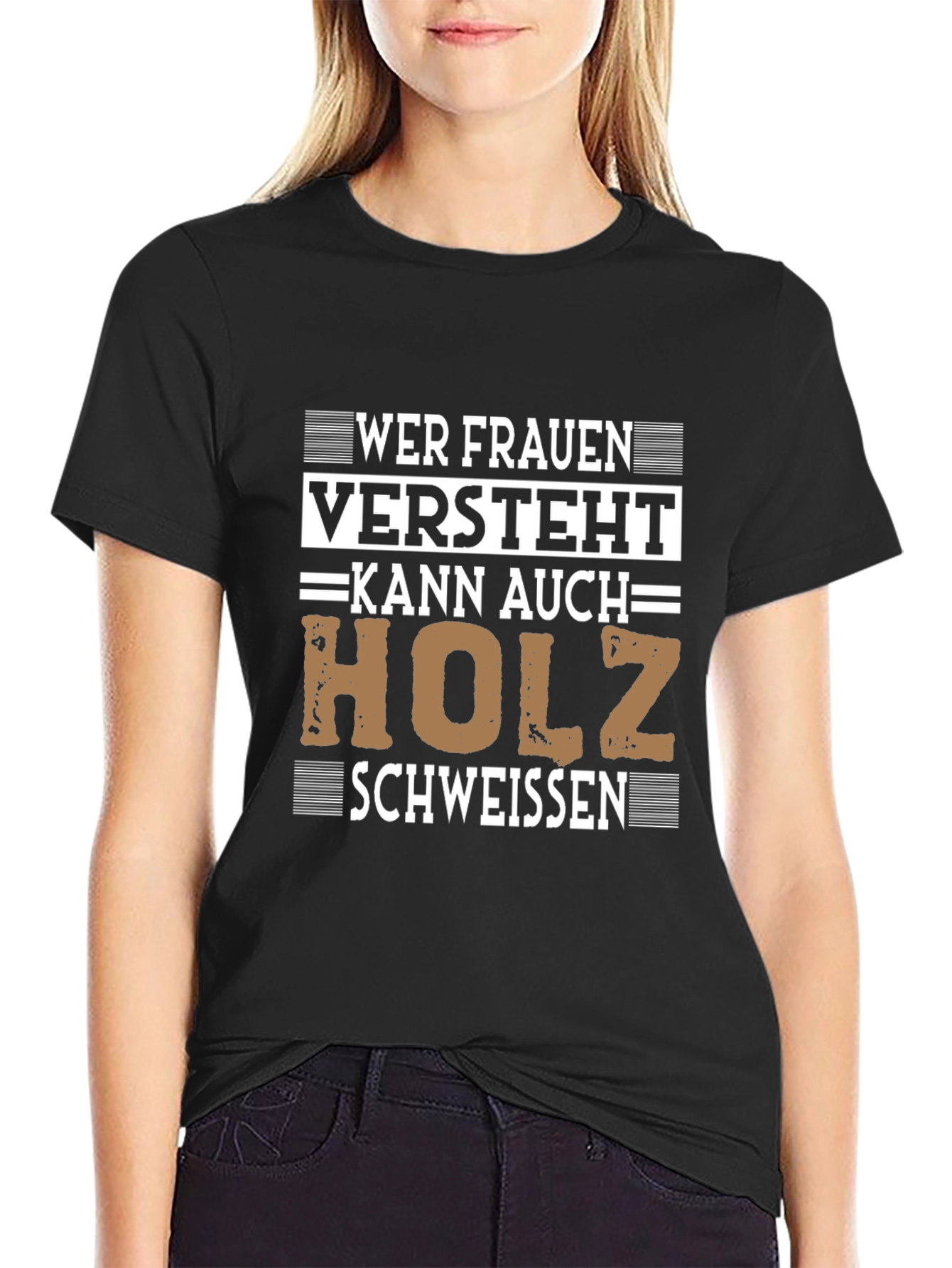 Wer Frauen Versteht Holz Schweissen T-Shirt