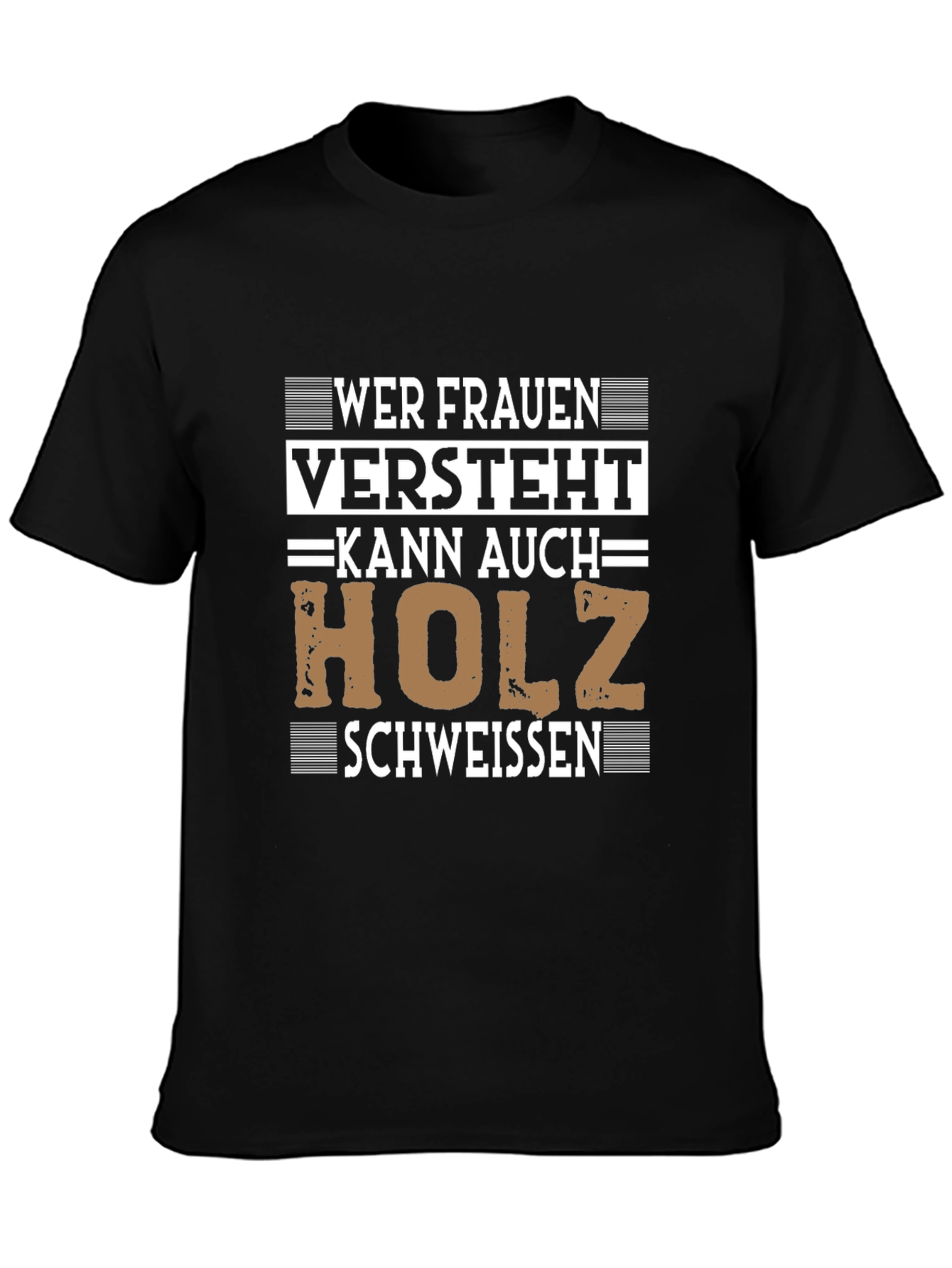 Wer Frauen Versteht Holz Schweissen T-Shirt