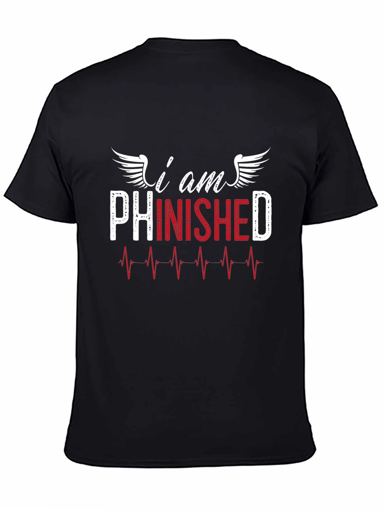 Im Finished T-Shirt: Funny Sarcastic Design Tee