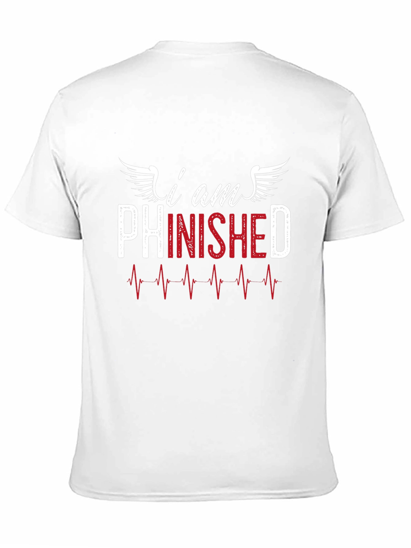 Im Finished T-Shirt: Funny Sarcastic Design Tee