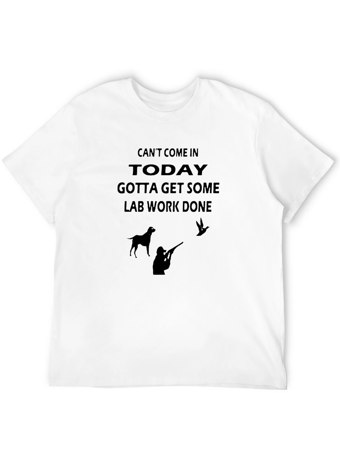 Cant Come In Today T-Shirt - Hunting Tee