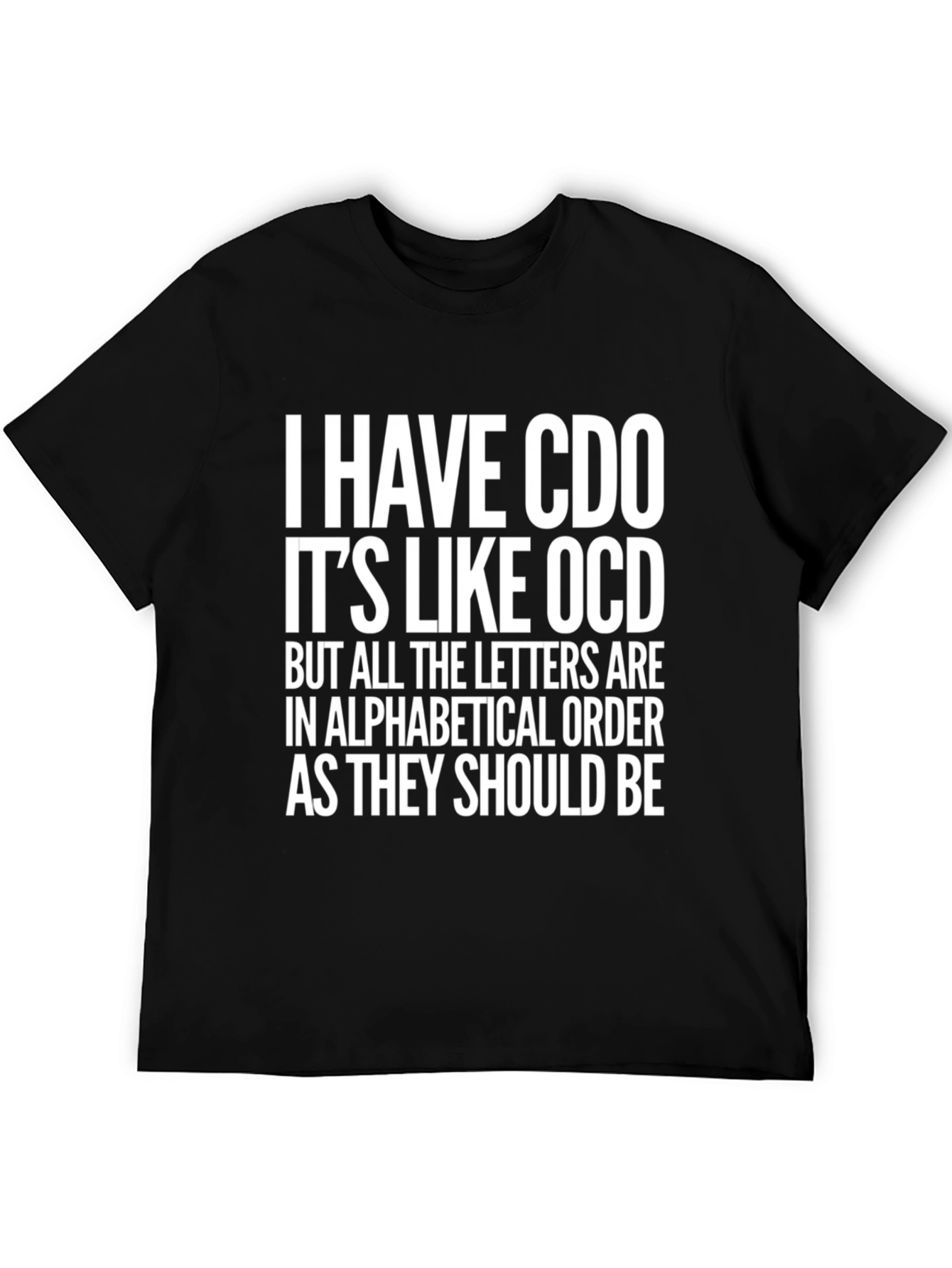 Funny CDO T-Shirt - Alphabetical Order OCD Tee