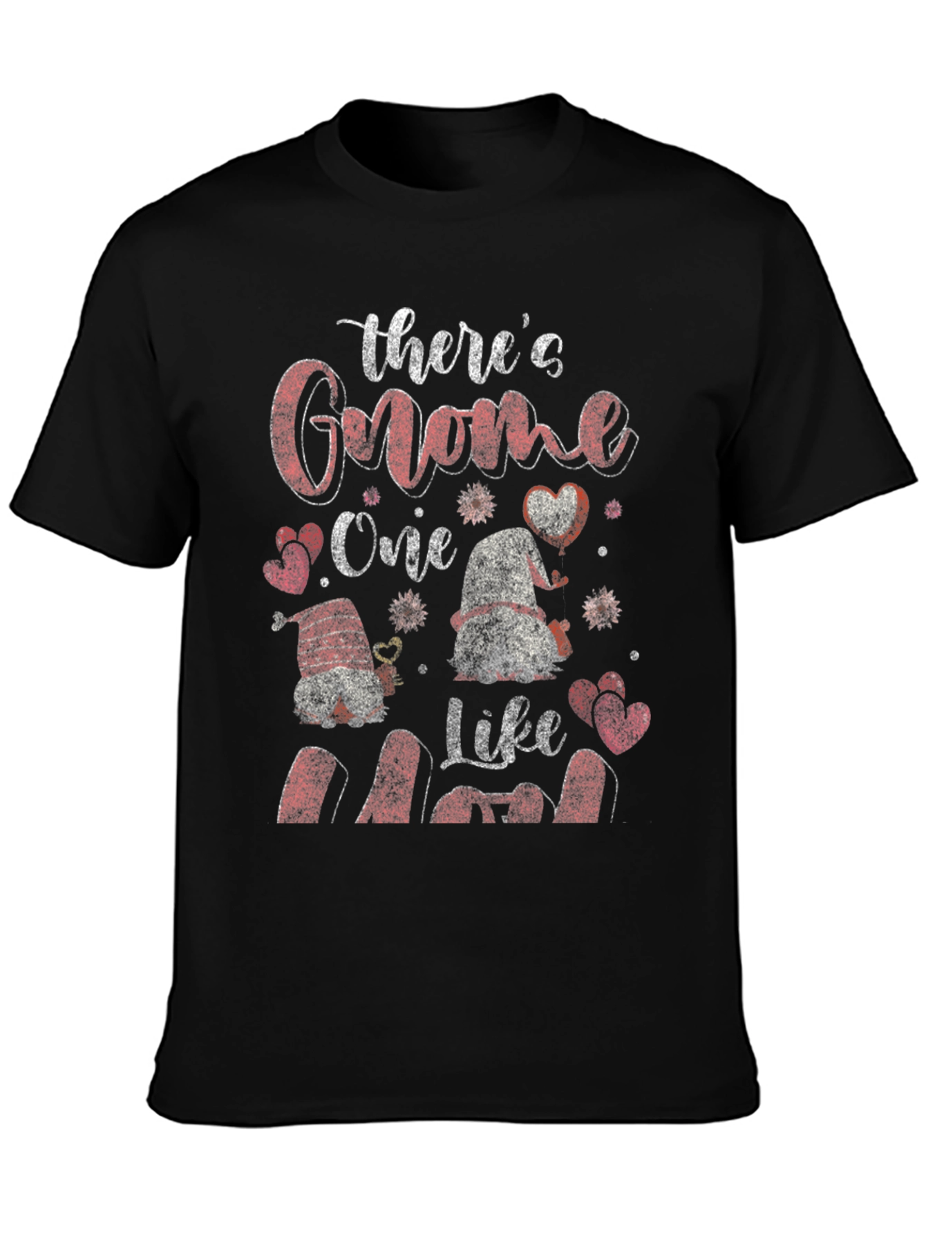 Theres Gnome One Like Mom T-Shirt