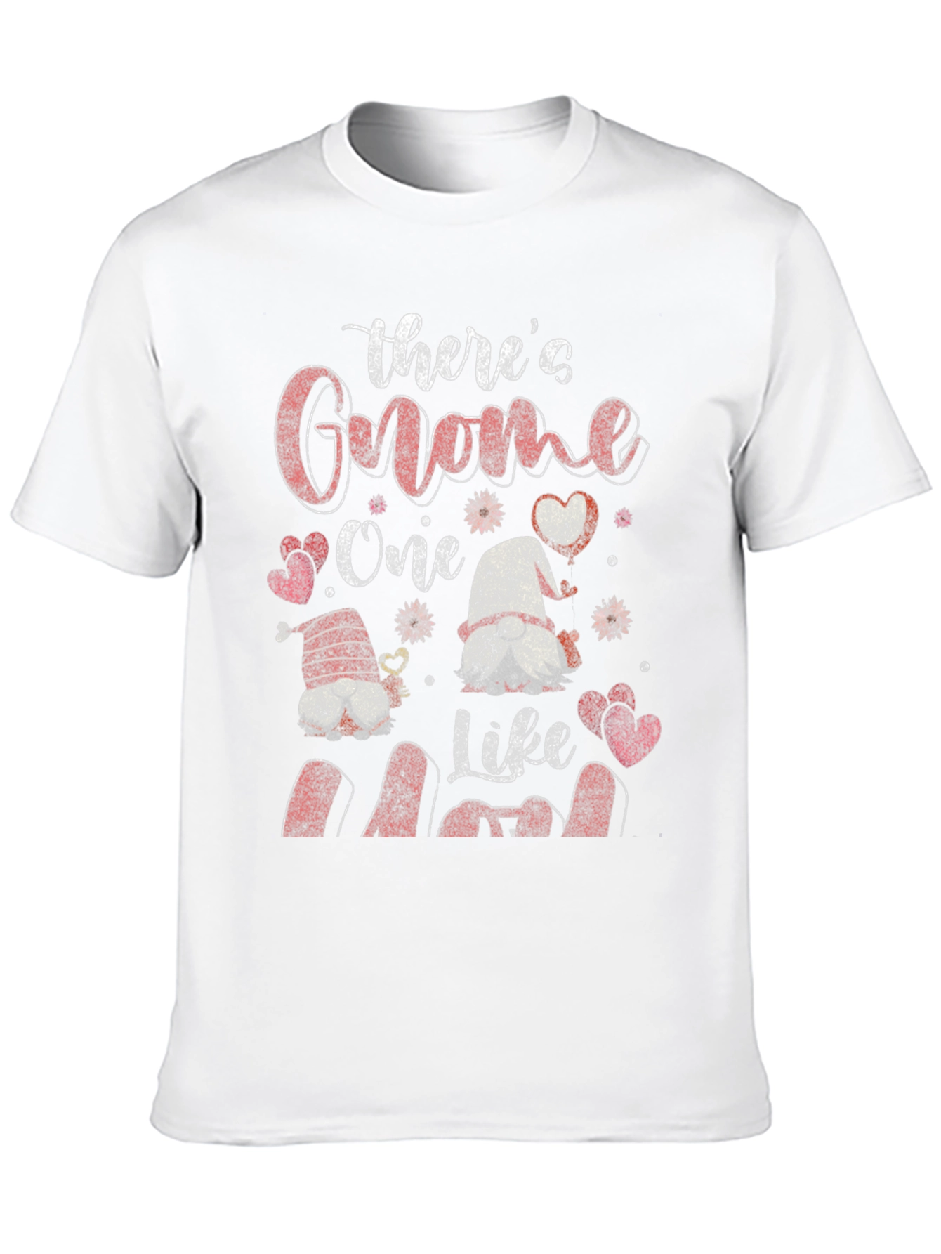 Theres Gnome One Like Mom T-Shirt