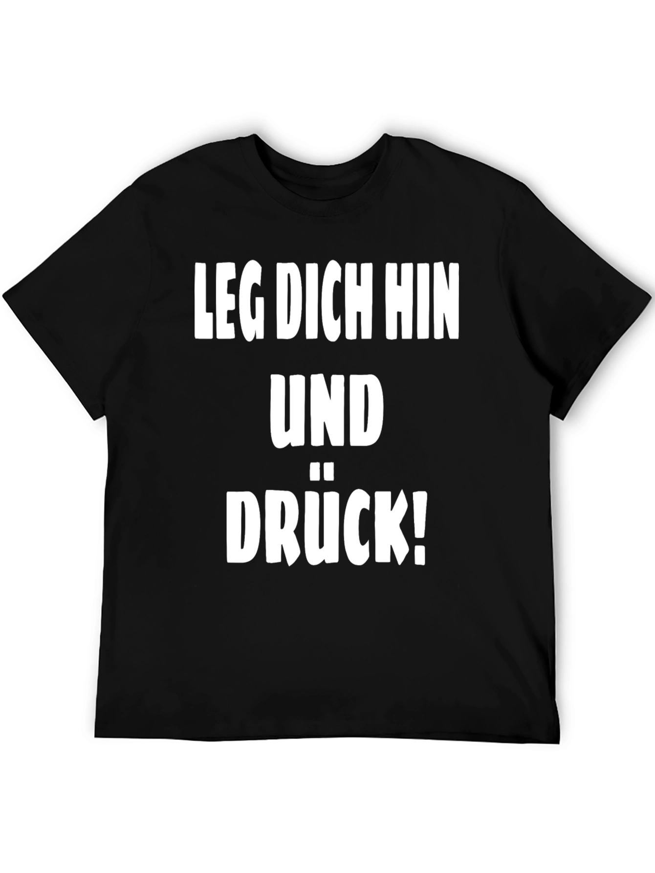 Leg Dich Hin Und Drück! T-Shirt