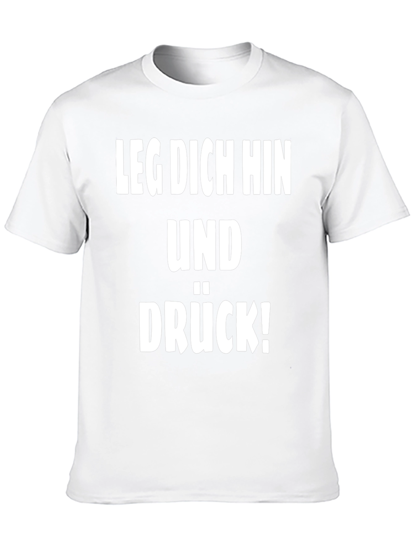 Leg Dich Hin Und Drück! T-Shirt