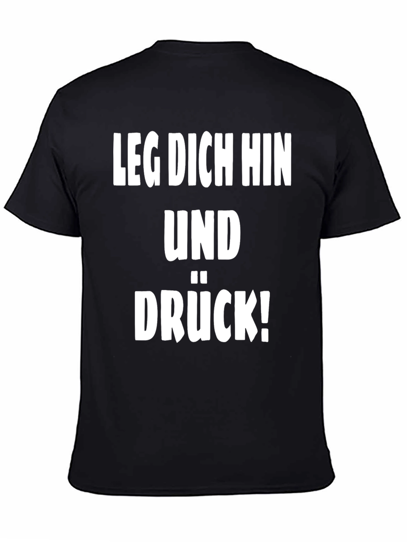 Leg Dich Hin Und Drück! T-Shirt