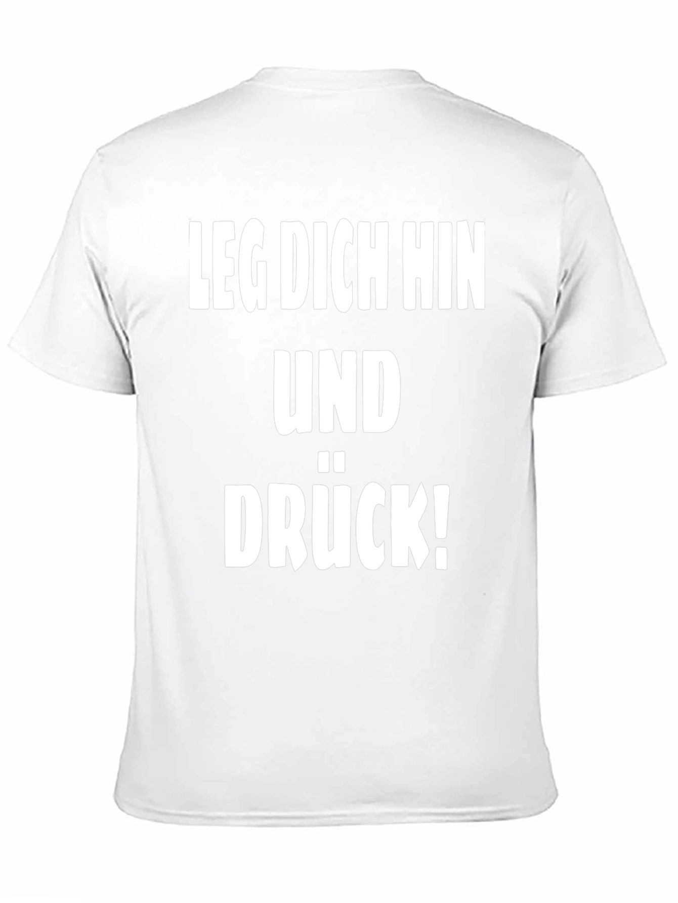 Leg Dich Hin Und Drück! T-Shirt