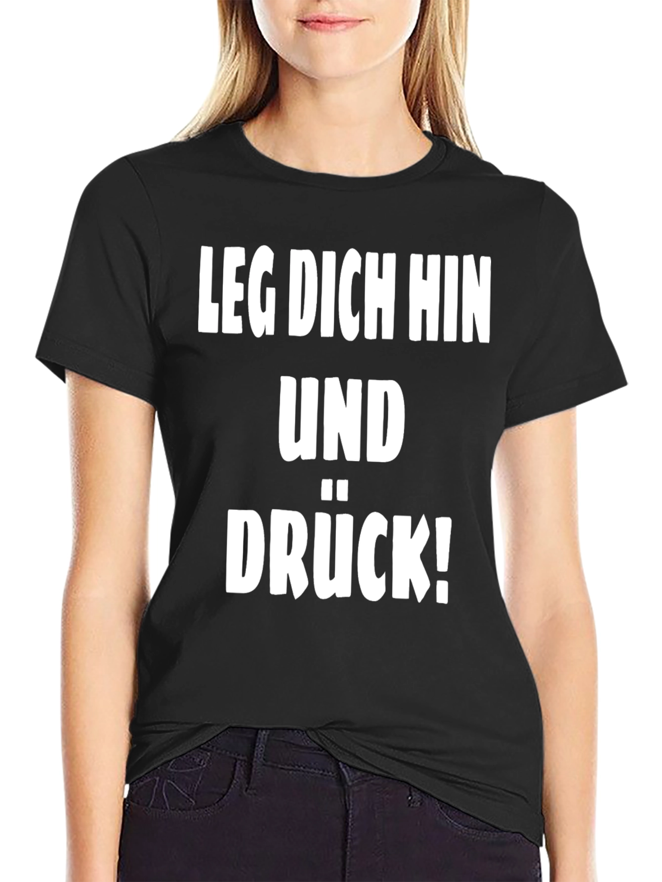 Leg Dich Hin Und Drück! T-Shirt