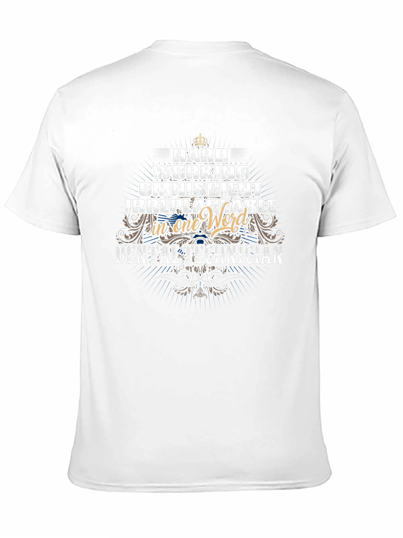 Dental Technician T-Shirt - Hard Working Omniscient