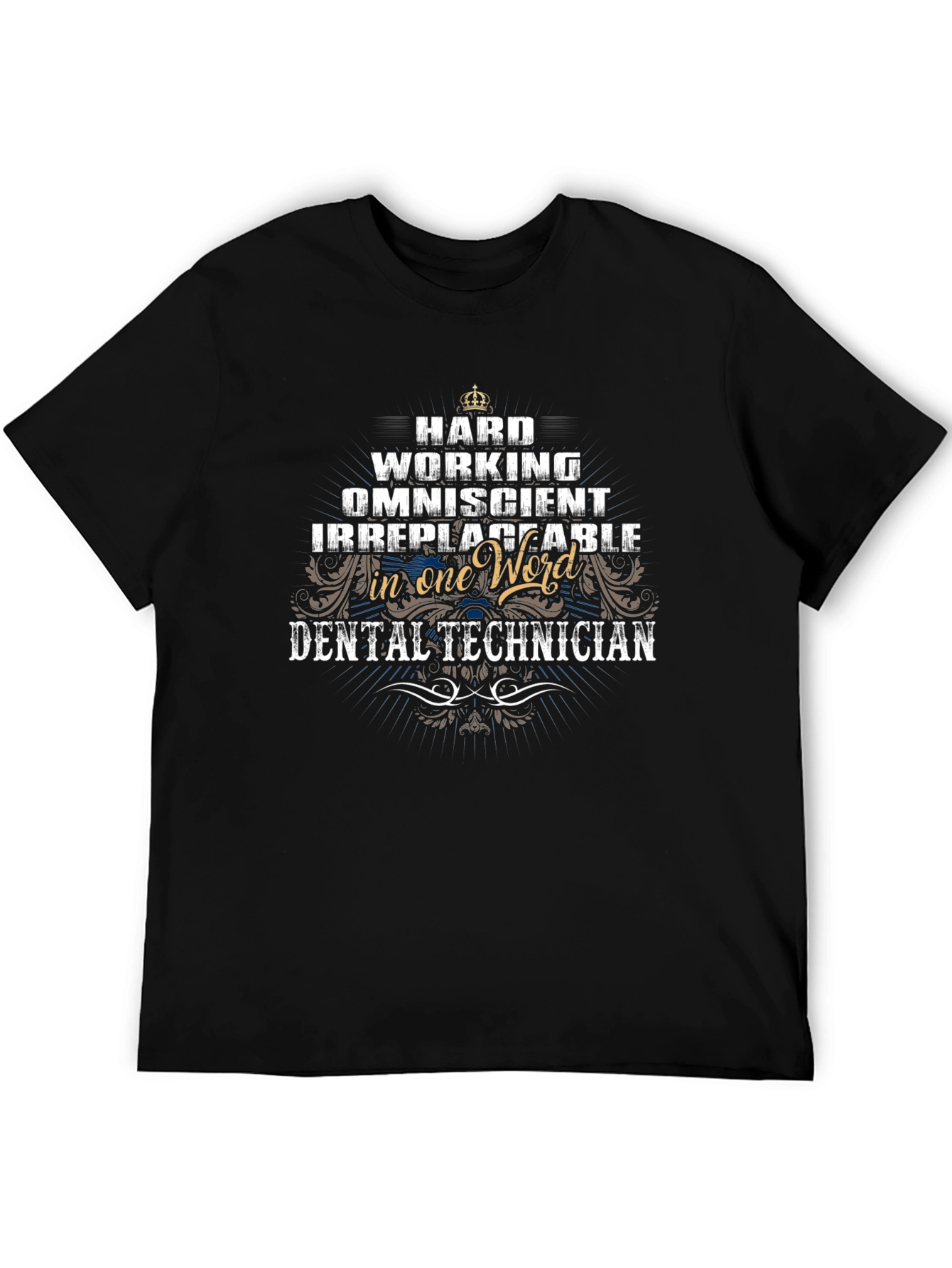 Dental Technician T-Shirt - Hard Working Omniscient