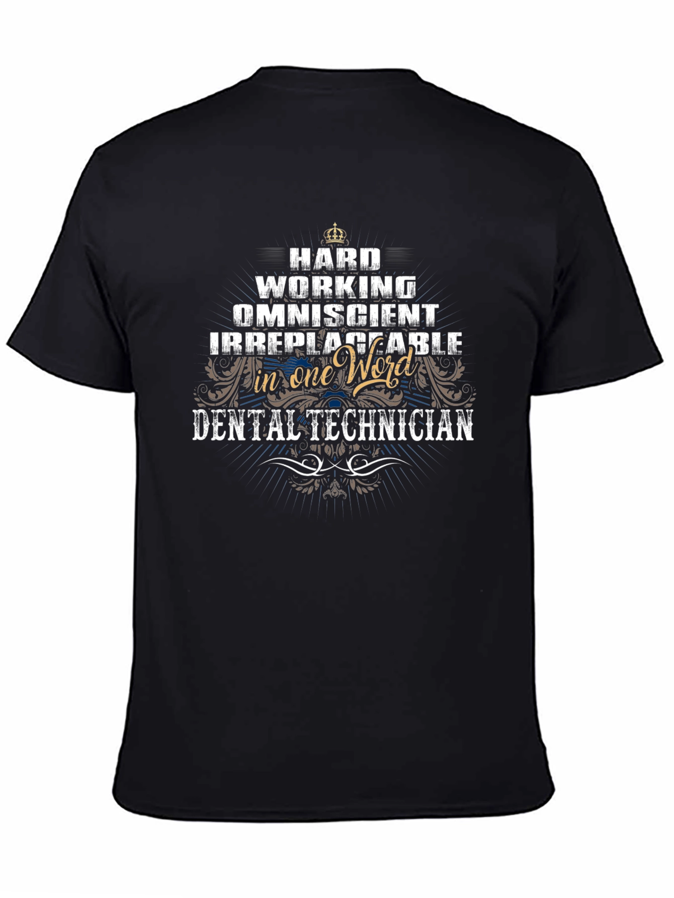 Dental Technician T-Shirt - Hard Working Omniscient