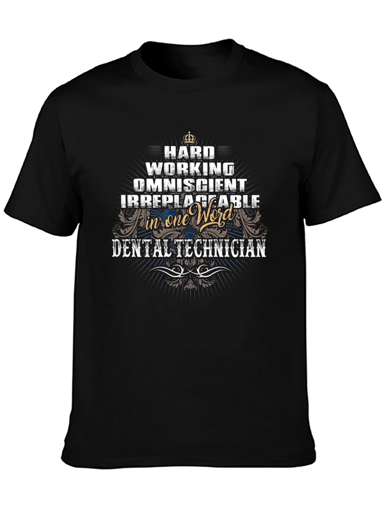 Dental Technician T-Shirt - Hard Working Omniscient