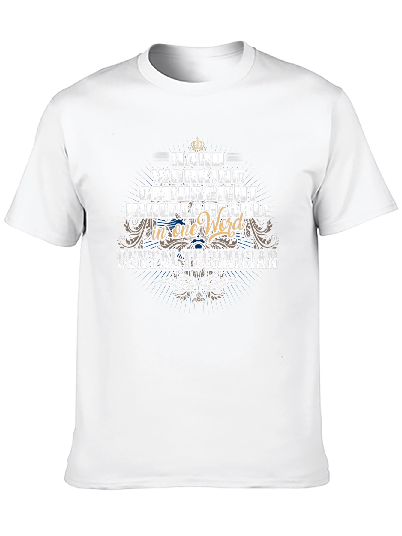 Dental Technician T-Shirt - Hard Working Omniscient
