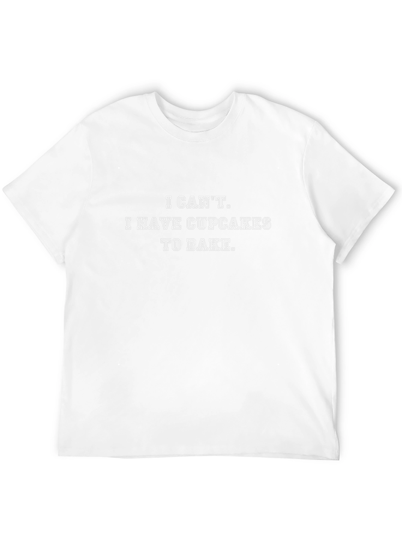 I Cant Cupcakes T-Shirt