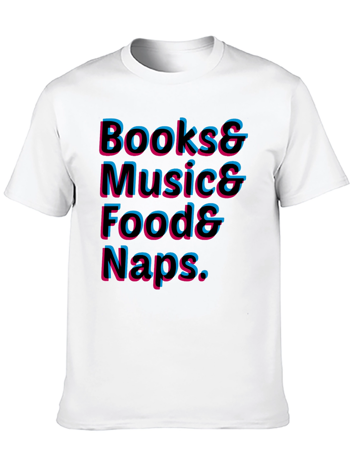 Books Music Food Naps T-Shirt