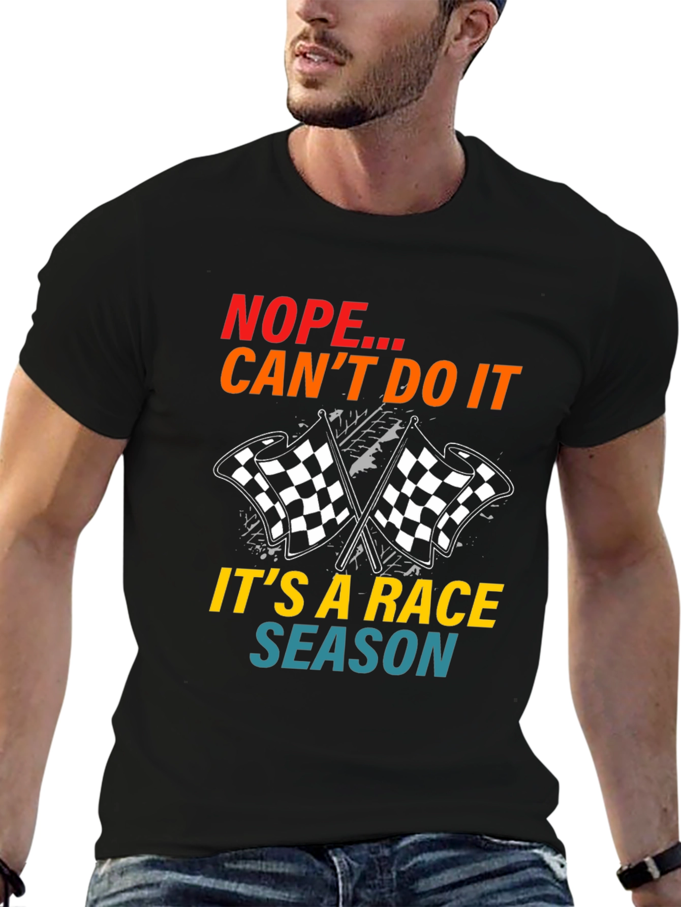 Race Season T-Shirt: Nope Cant Do It