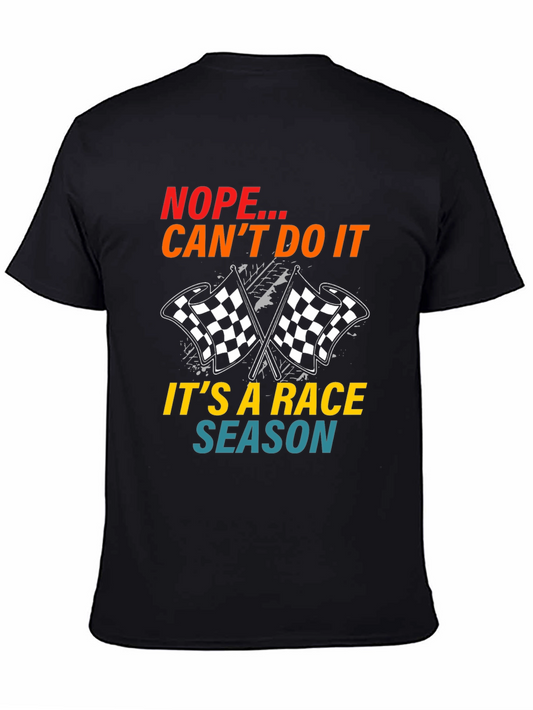 Race Season T-Shirt: Nope Cant Do It