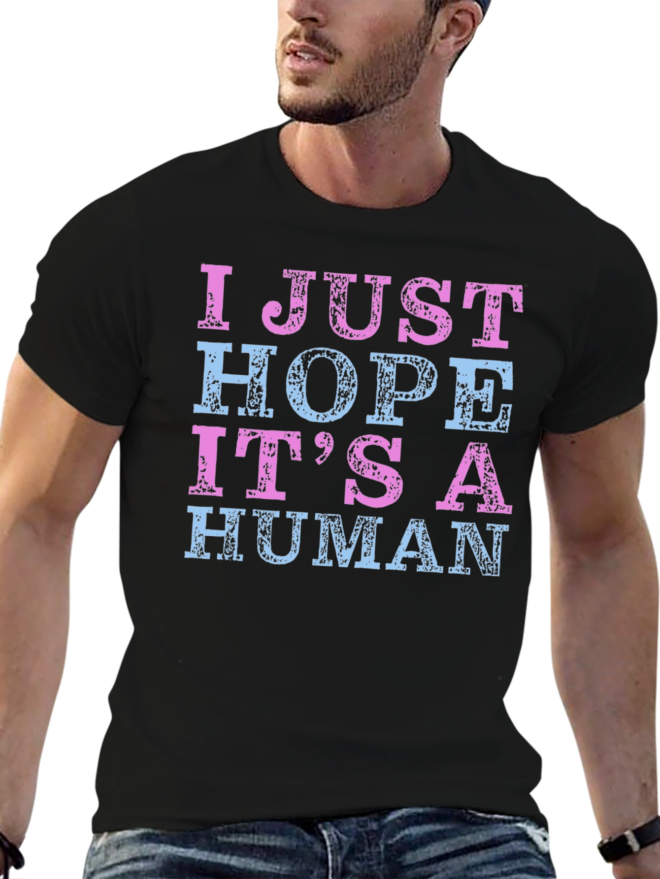 I Just Hope Its a Human T-Shirt