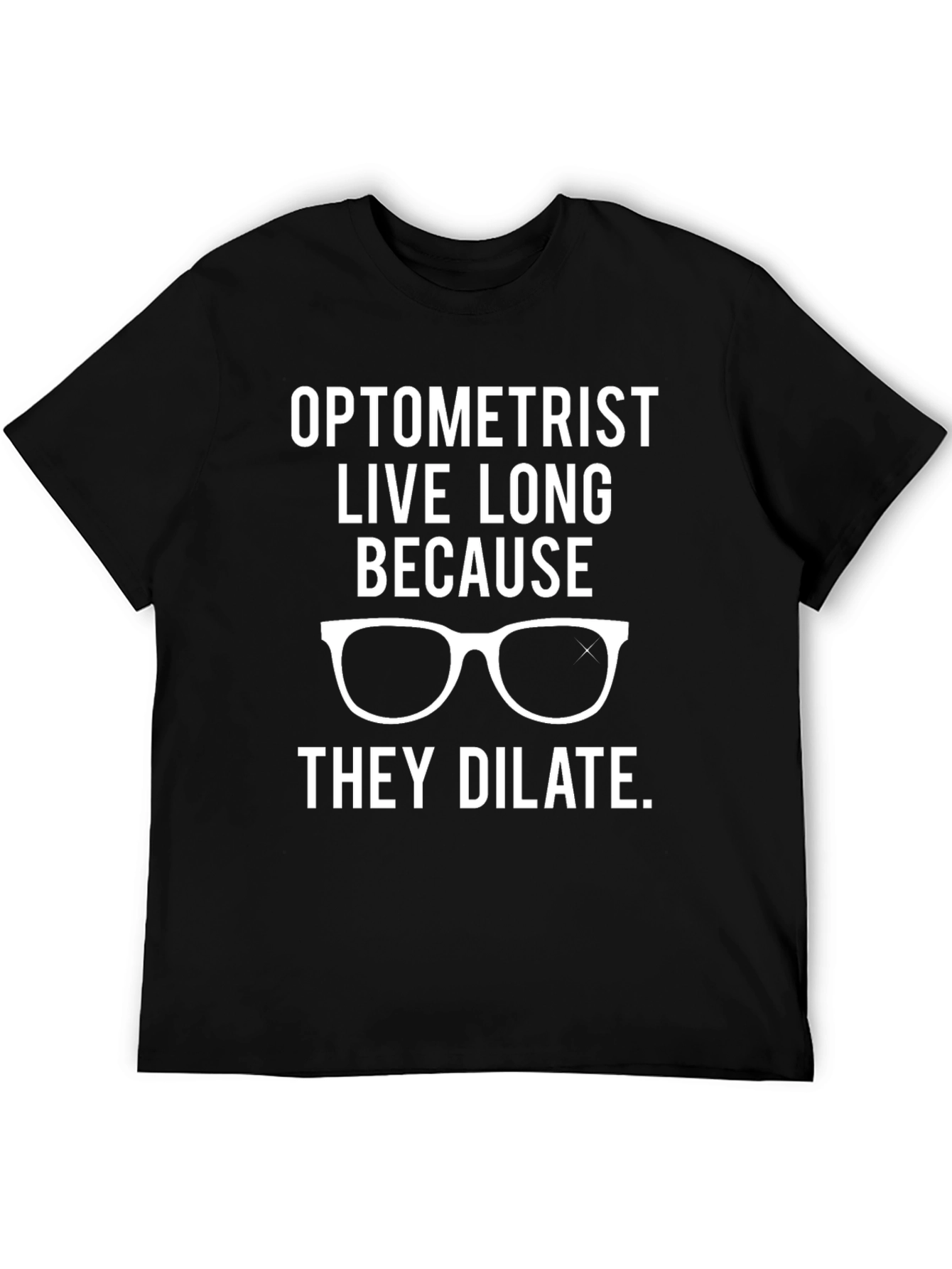 Optometrist Live Long T-Shirt