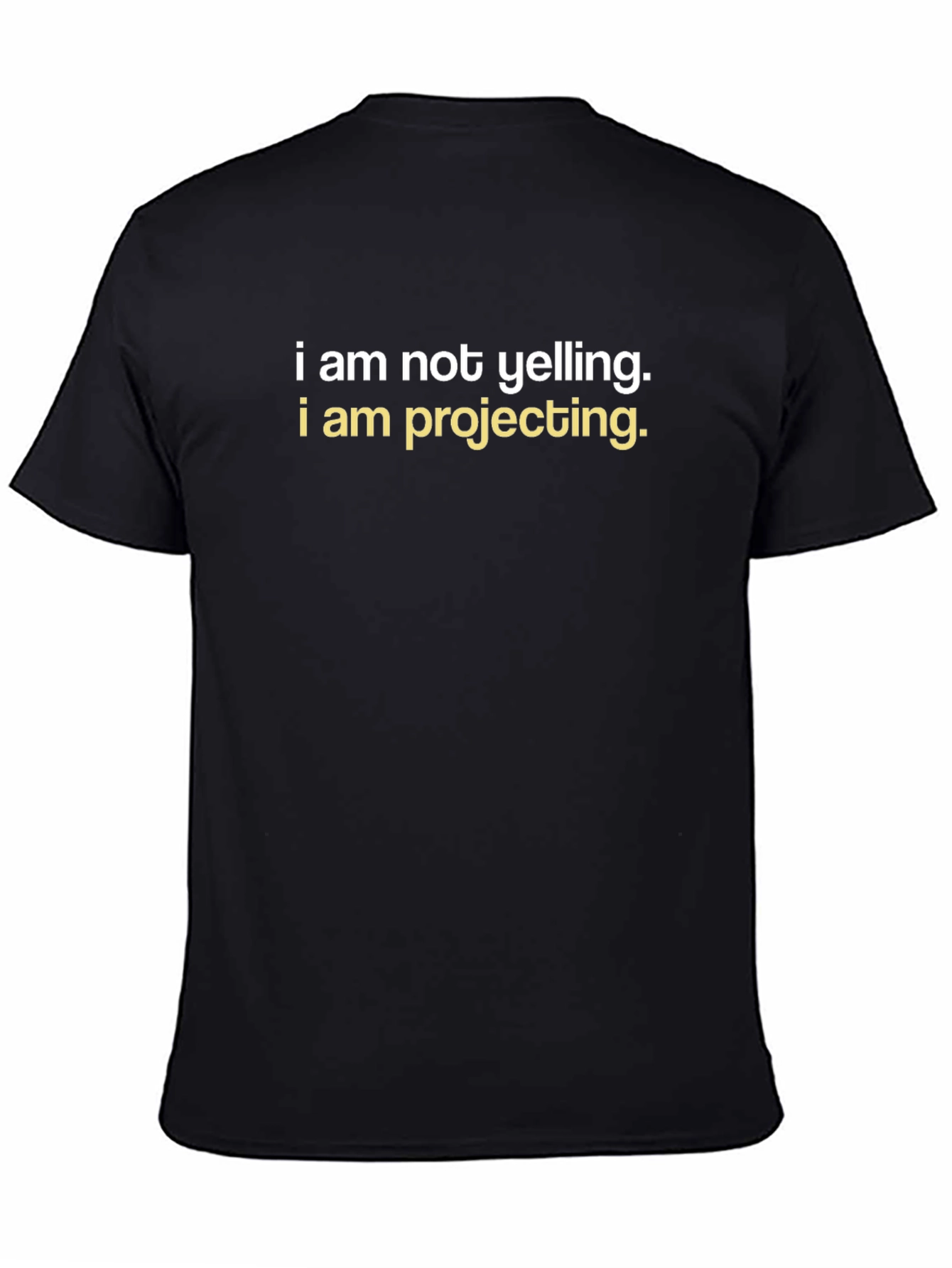 I am Not Yelling T-Shirt - Funny Graphic Tee