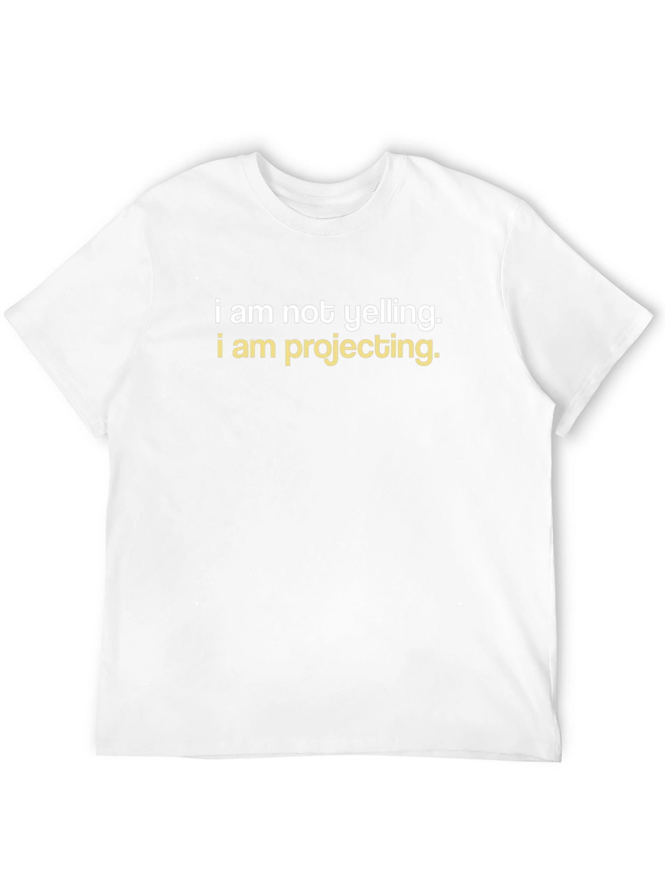 I am Not Yelling T-Shirt - Funny Graphic Tee