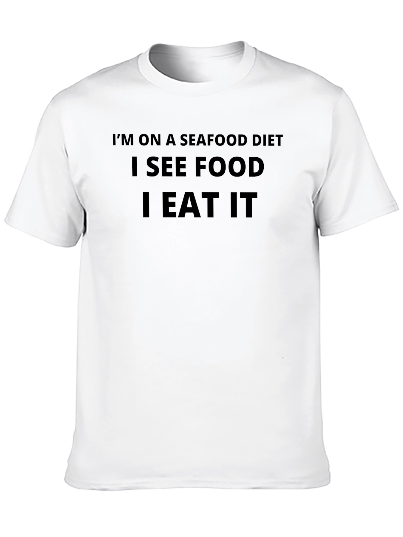 Seafood Diet T-Shirt: I See Food I Eat It
