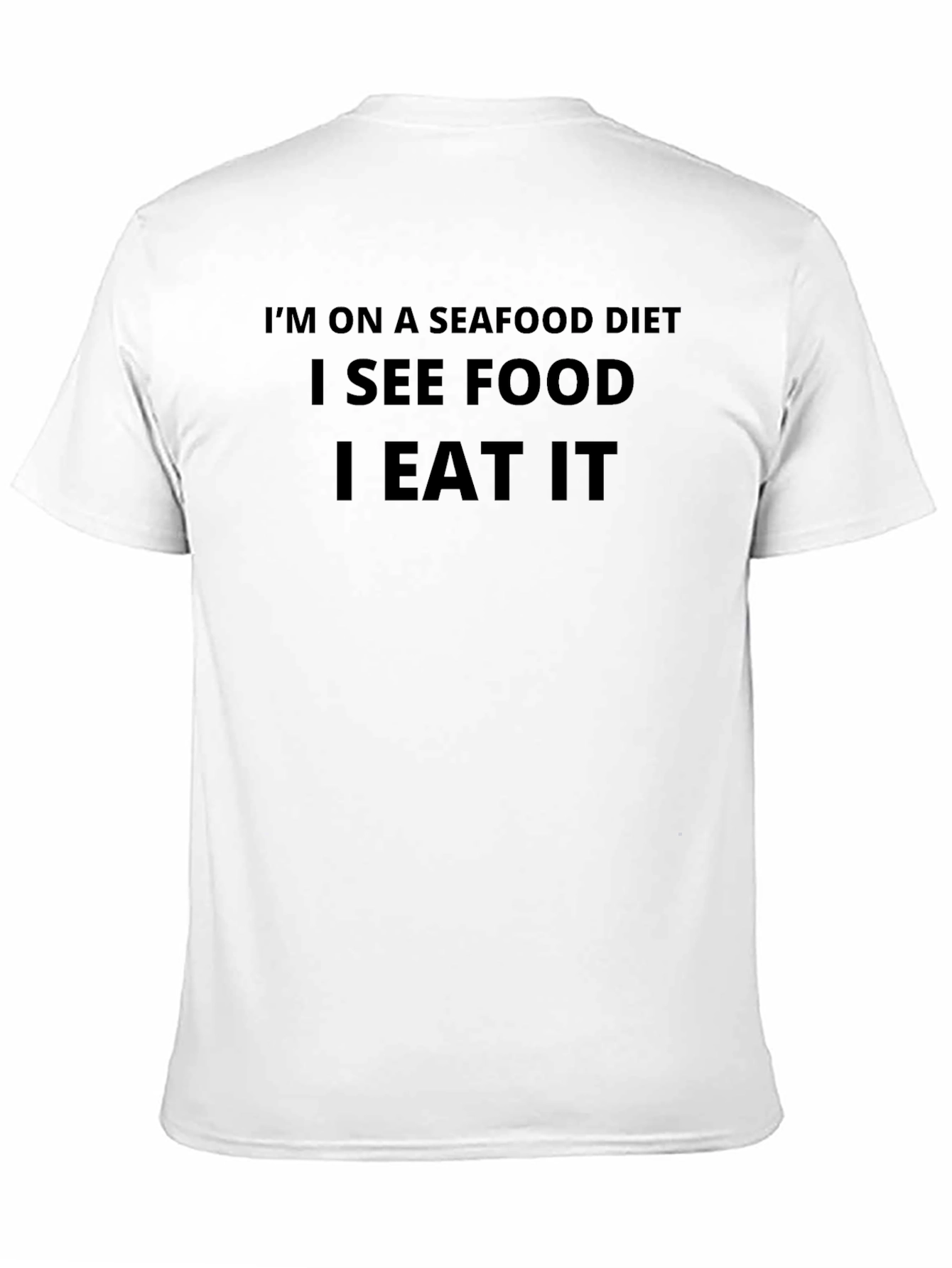 Seafood Diet T-Shirt: I See Food I Eat It