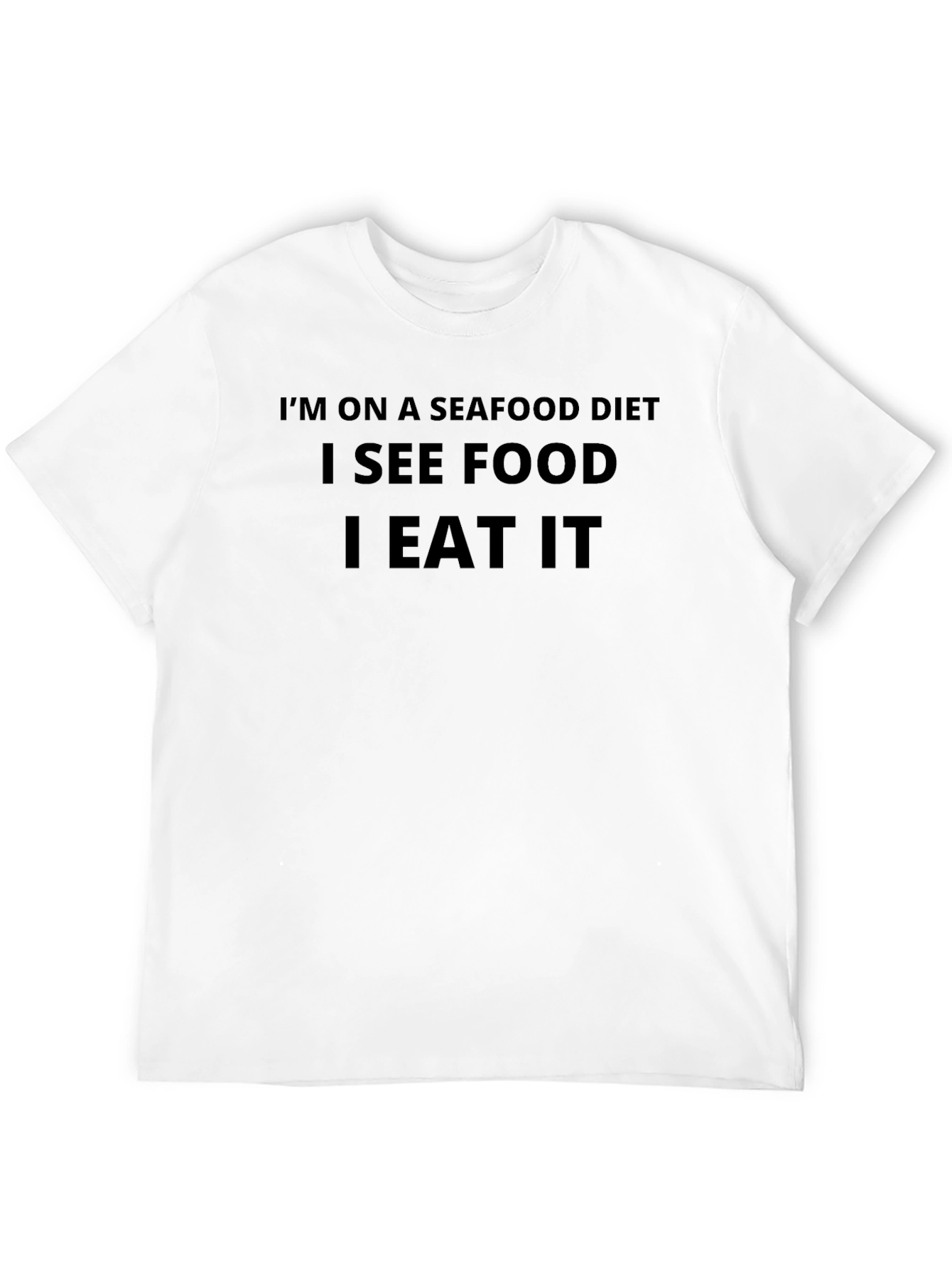 Seafood Diet T-Shirt: I See Food I Eat It