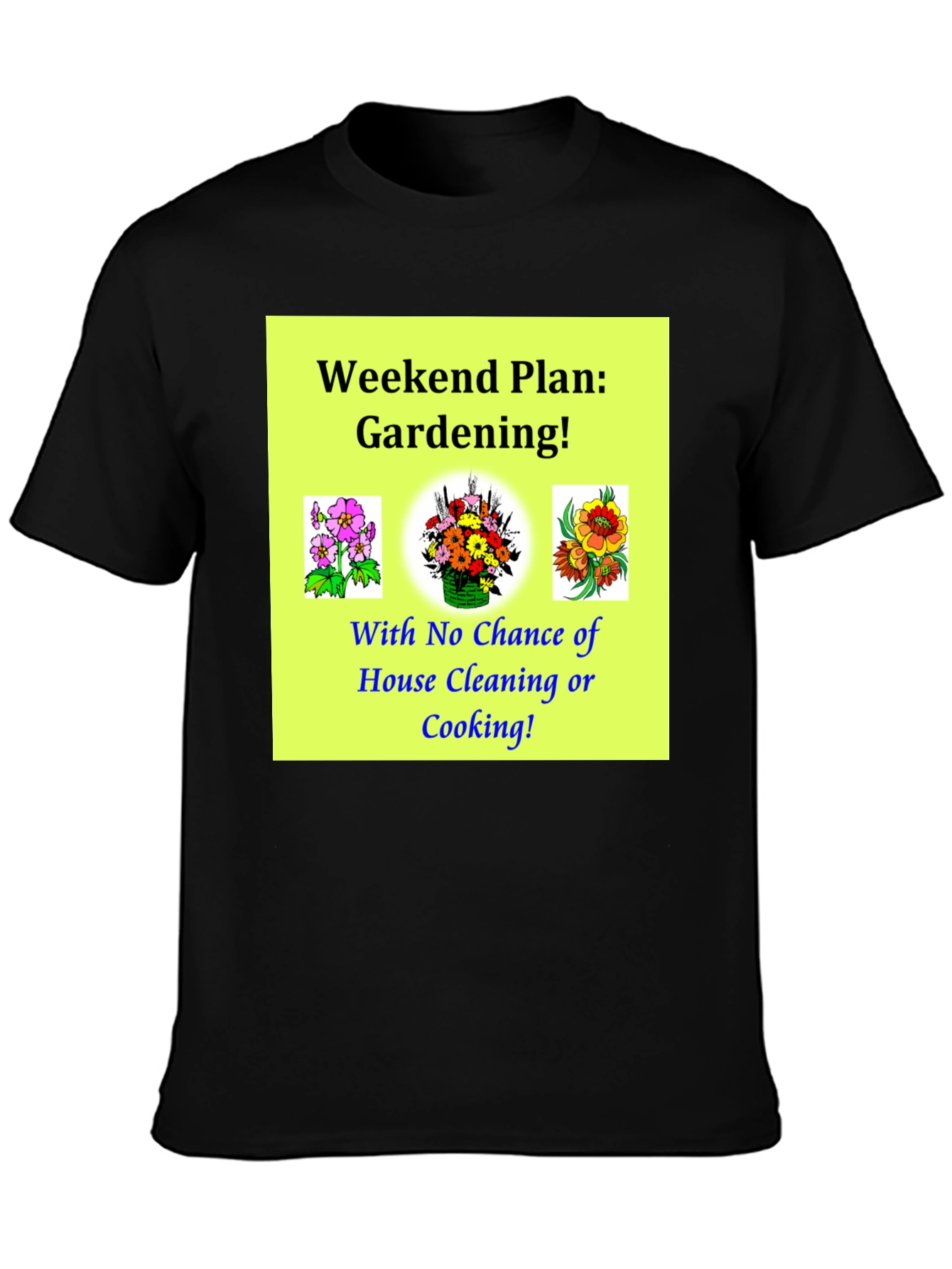 Gardening Weekend Plan Graphic T-Shirt