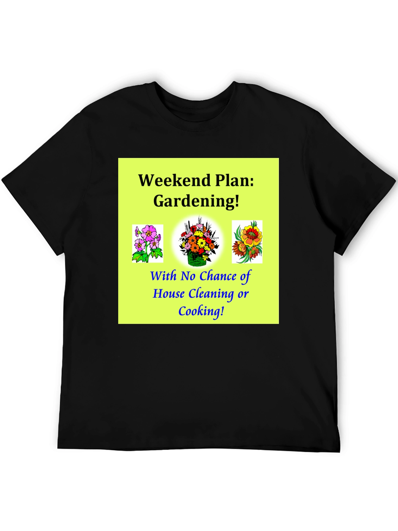Gardening Weekend Plan Graphic T-Shirt