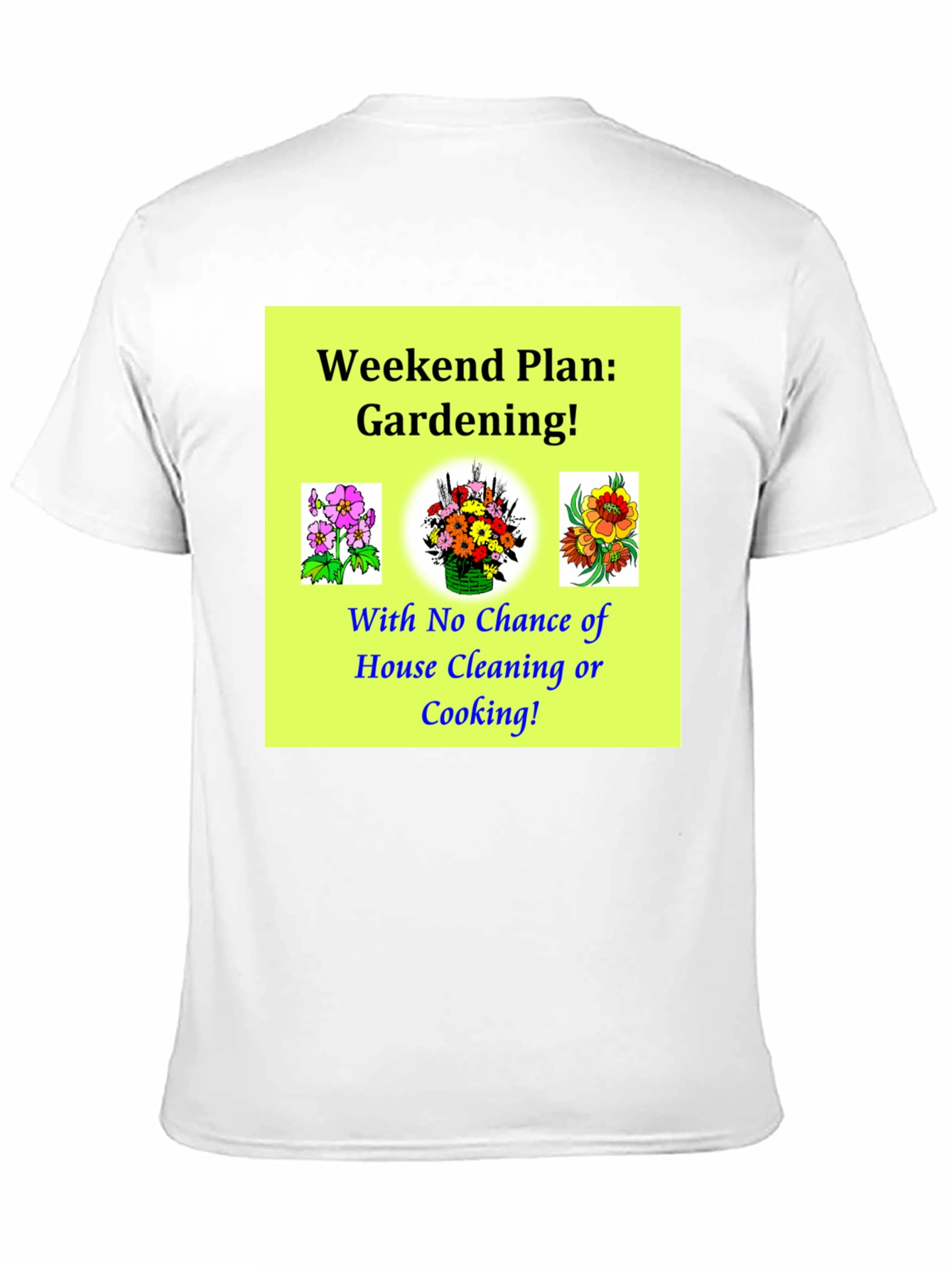 Gardening Weekend Plan Graphic T-Shirt