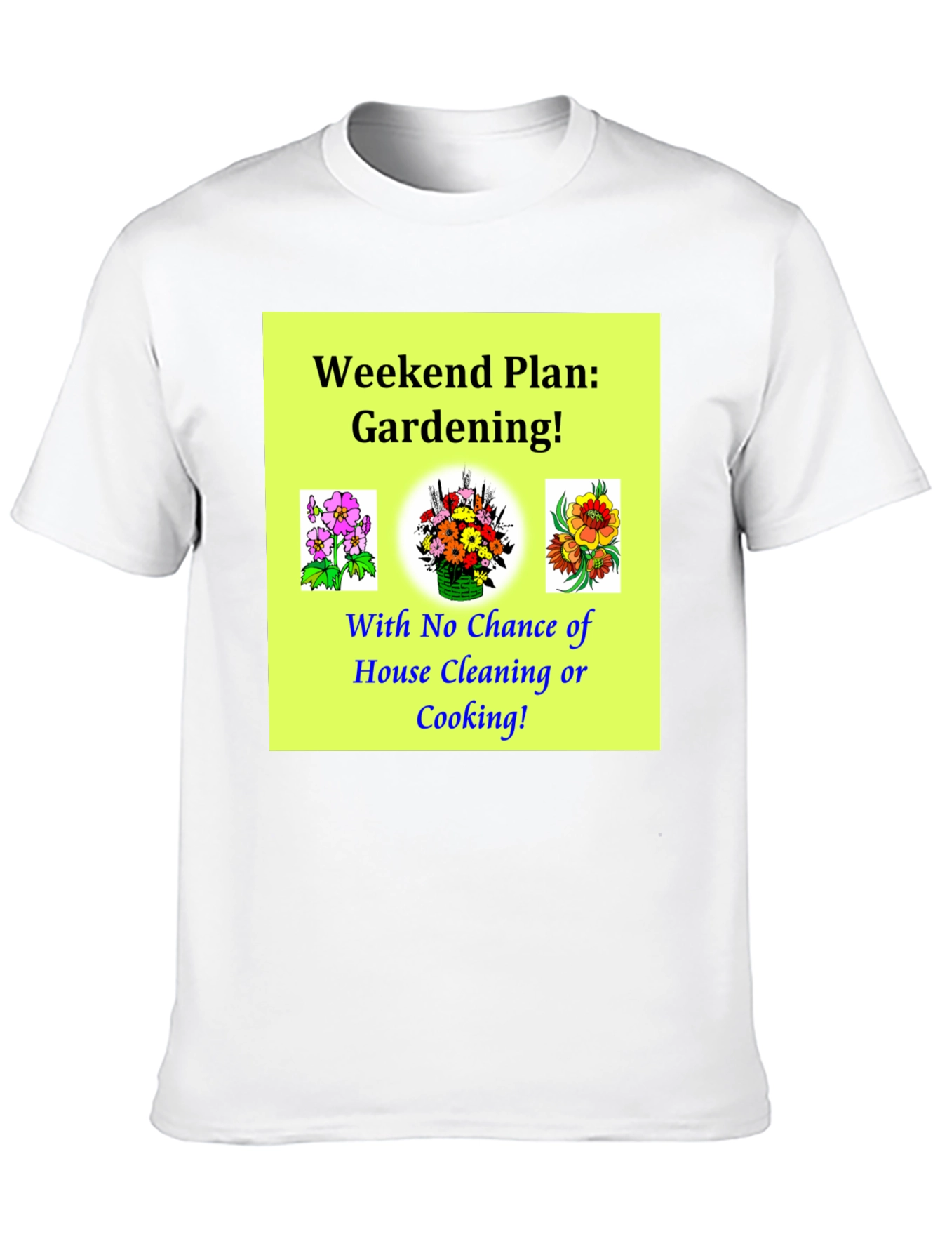 Gardening Weekend Plan Graphic T-Shirt