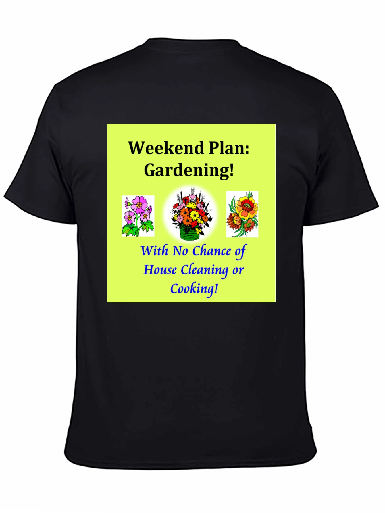 Gardening Weekend Plan Graphic T-Shirt