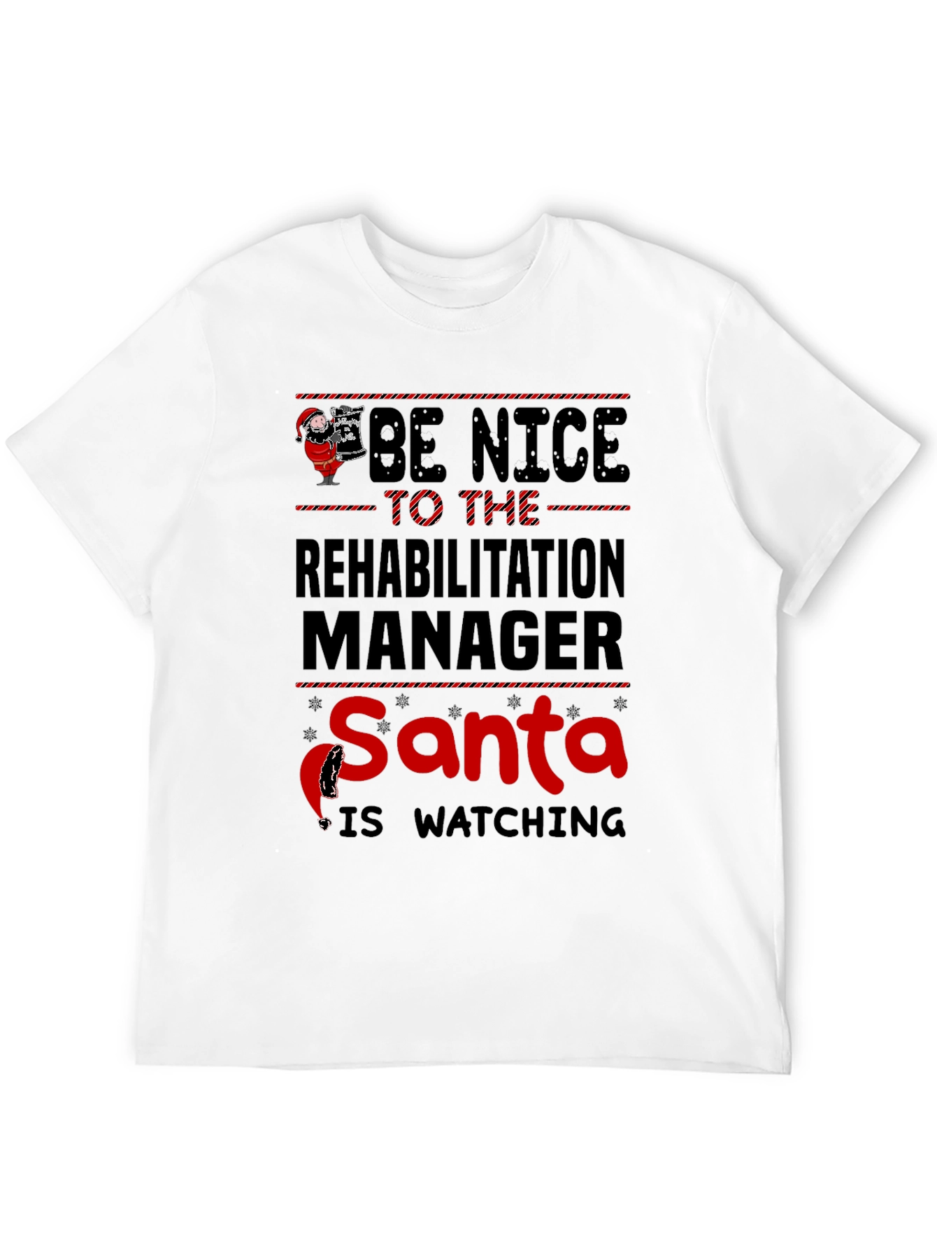 Be Nice to the Rehabilitation Manager Santa T-Shirt