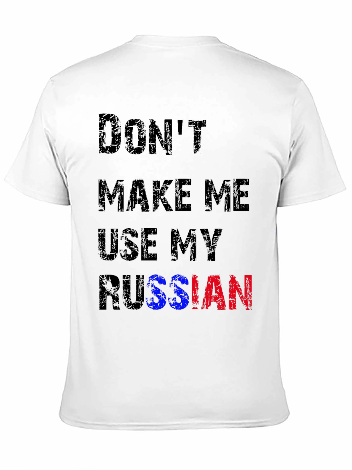 Dont Make Me Use My Russian T-Shirt